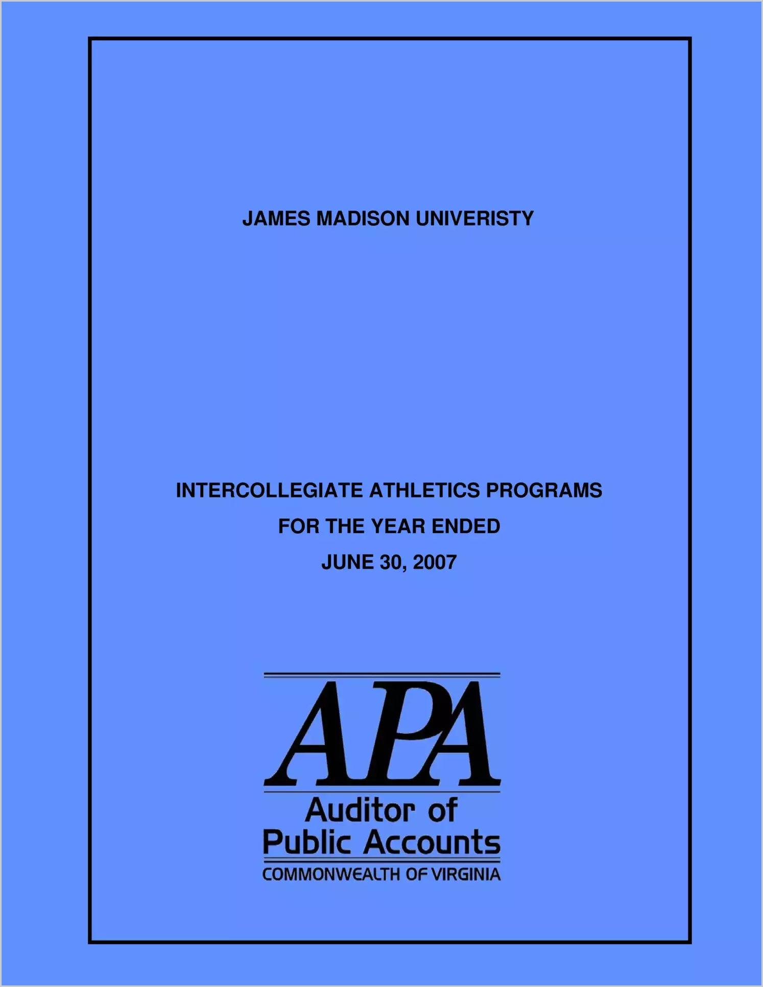 James Madison University Intercollegiate Athletics Programs for the year ended June 30, 2007