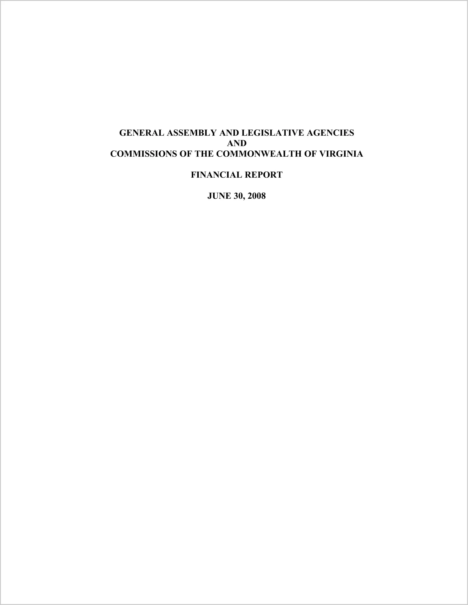 General Assembly and Legislative Agencies and Commissions of the Commonwealth of Virginia Financial Report For The Fiscal Year ended June 30, 2008