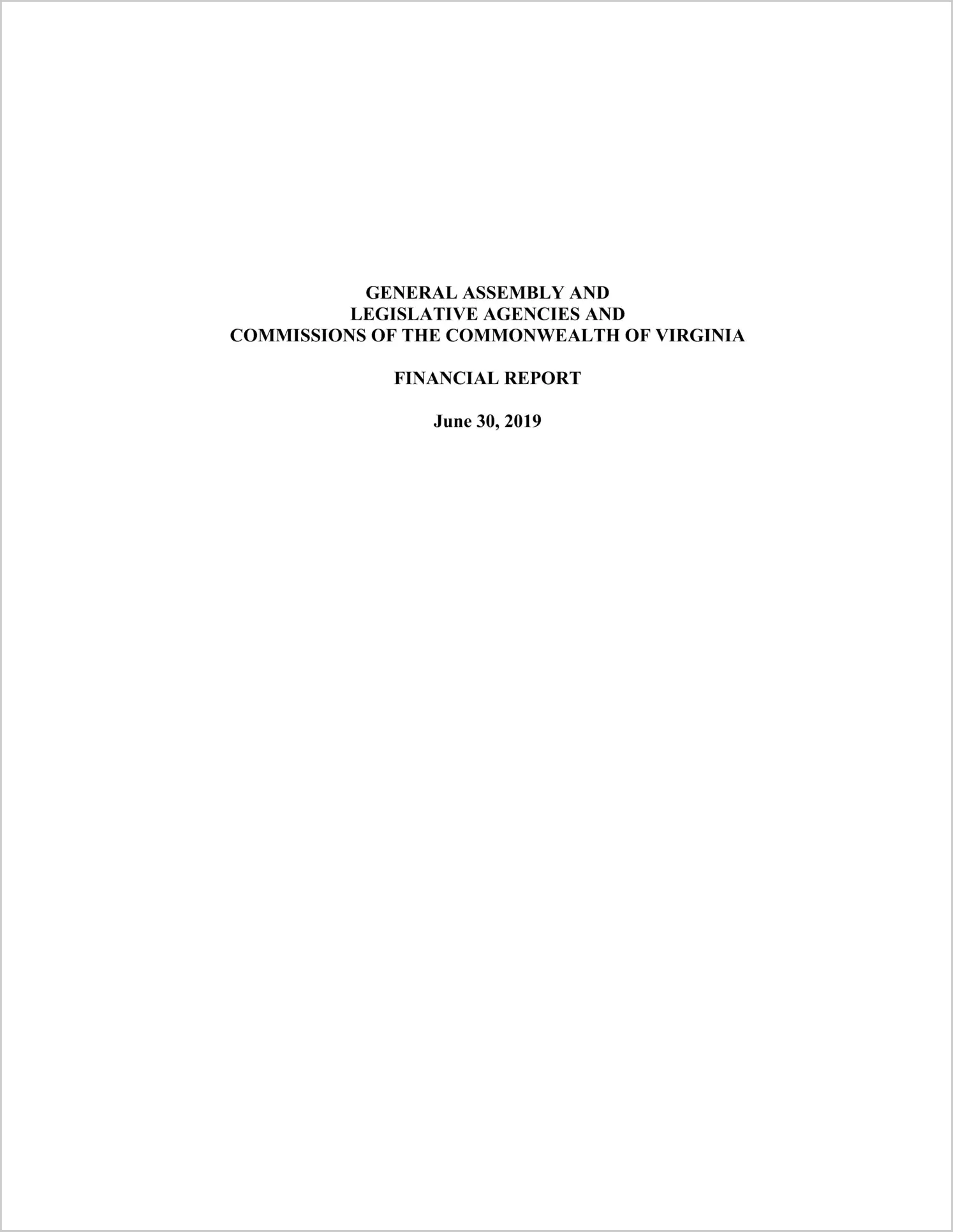 General Assembly and Legislative Agencies and Commissions of the Commonwealth of Virginia Financial Report for the Fiscal Year ended June 30, 2019