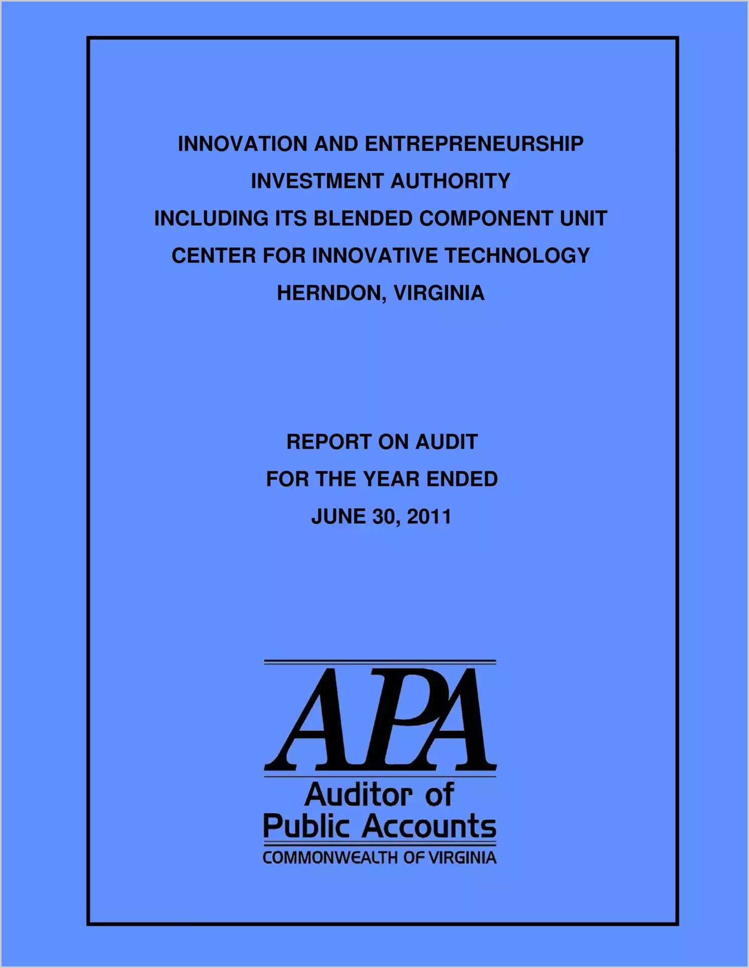 Innovation and Entrepreneurship Investment Authority Including Its Blended Component Unit Center for Innovative Technology for the year ended June 30, 2011