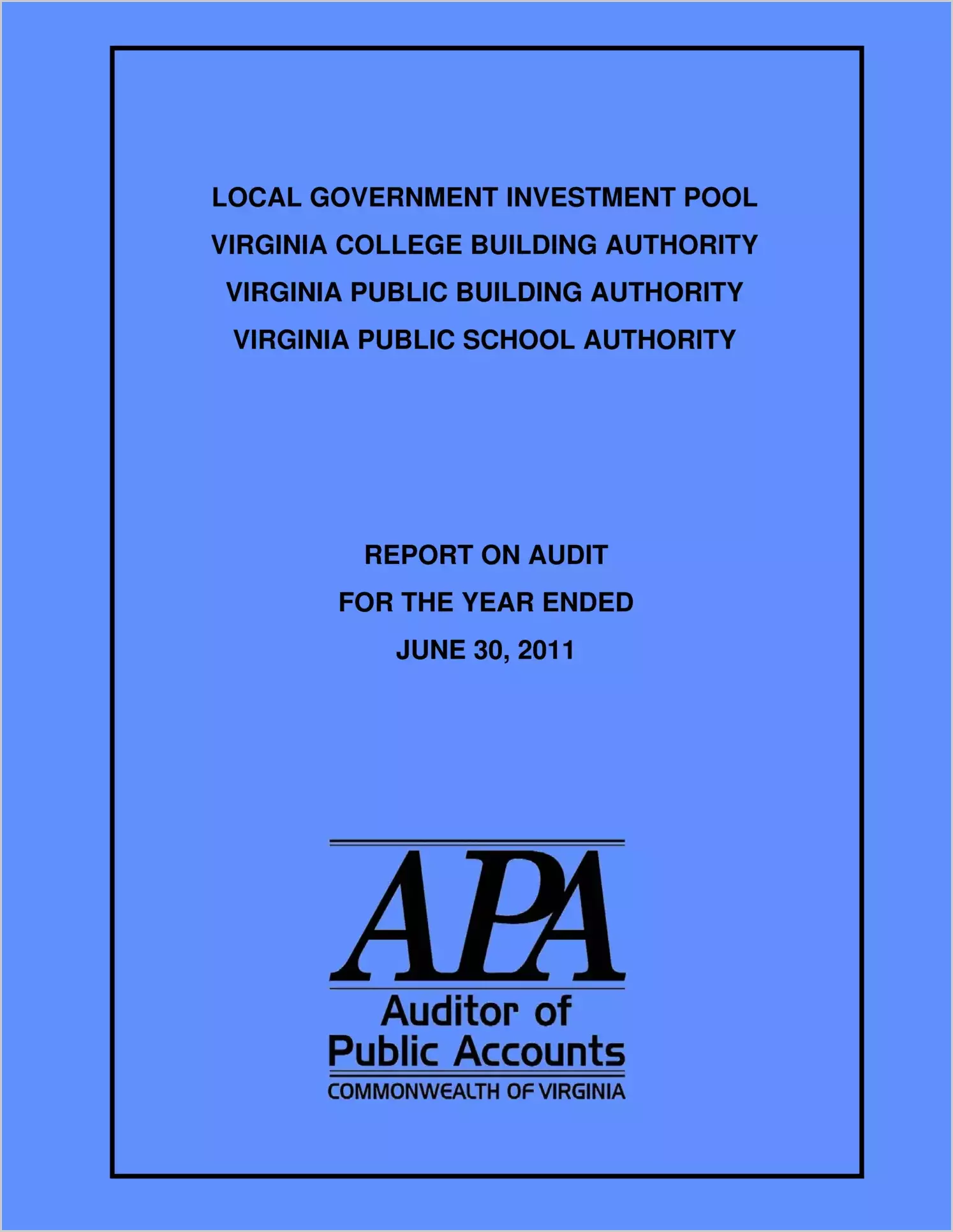 Local Government Investment Pool, Virginia College Building Authority, Virginia Public Building Authority, Virginia Public School Authority Report on Audit for Period Ended June 30, 2010