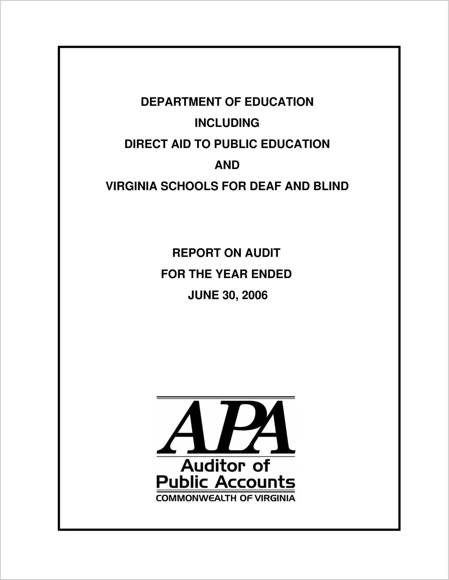 Department of Education Including Direct Aid to Public Education and  Virginia Schools for the Deaf and Blind for the year ended June 30, 2006