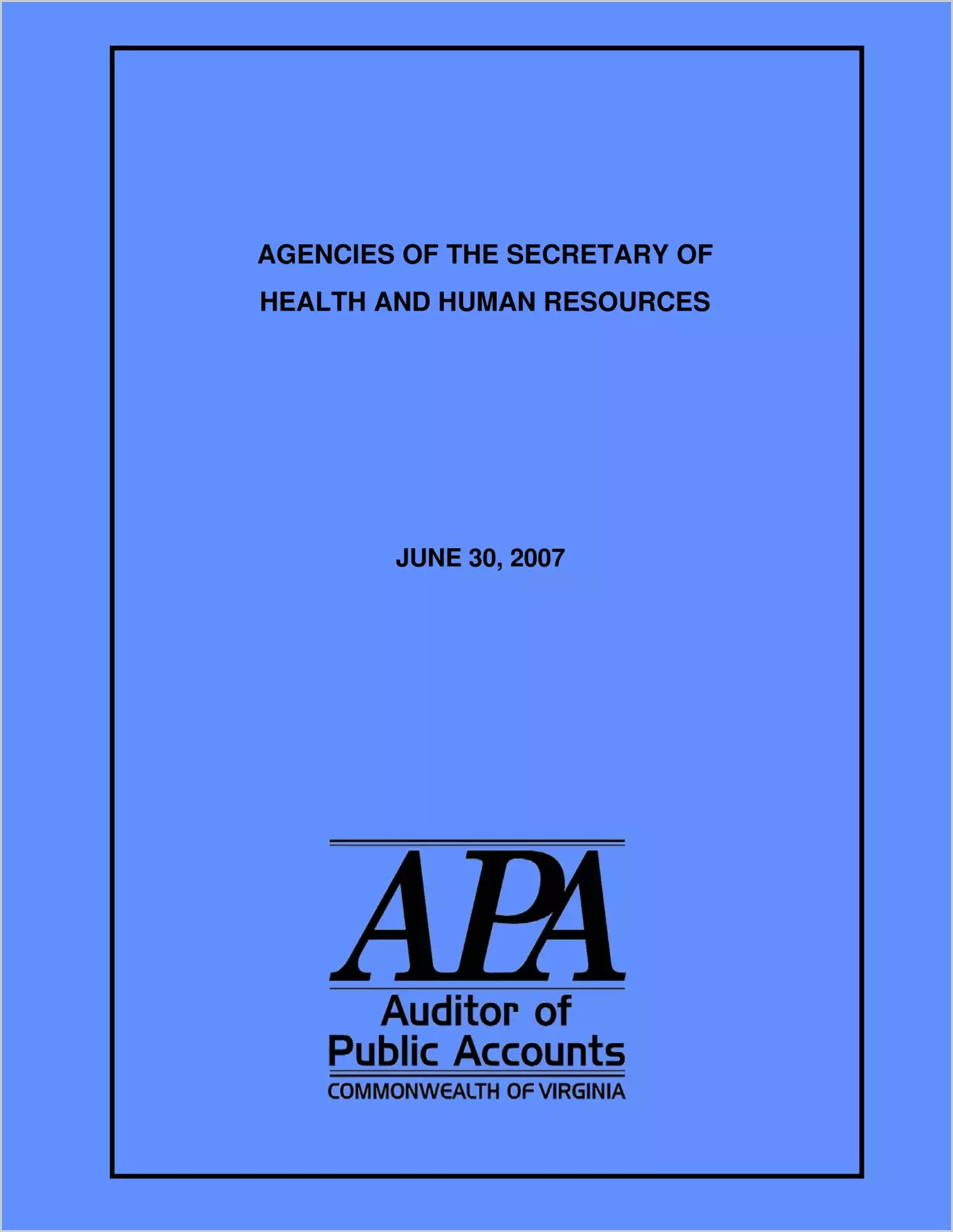 Agencies of the Secretary of Health and Human Resources - June 30, 2007