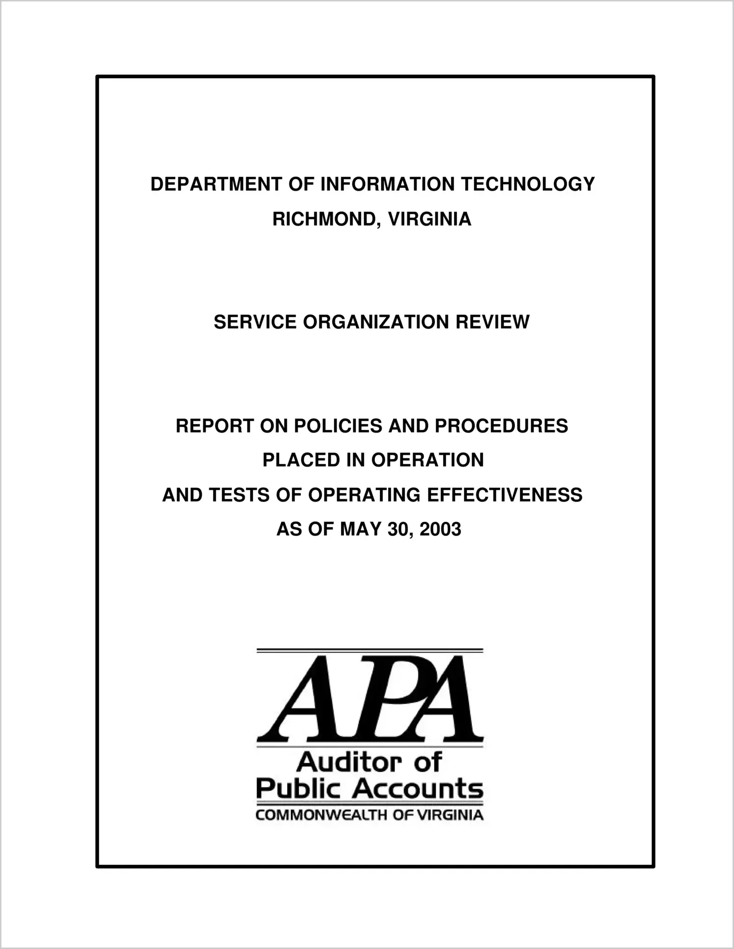 Special ReportDepartment of Information Technology, Service Organization Review, Report on Policies and Procedures Placed in Operation and Tests ofOperating Effectiveness as of May 30, 2003(Report Date: 5/30/03)
