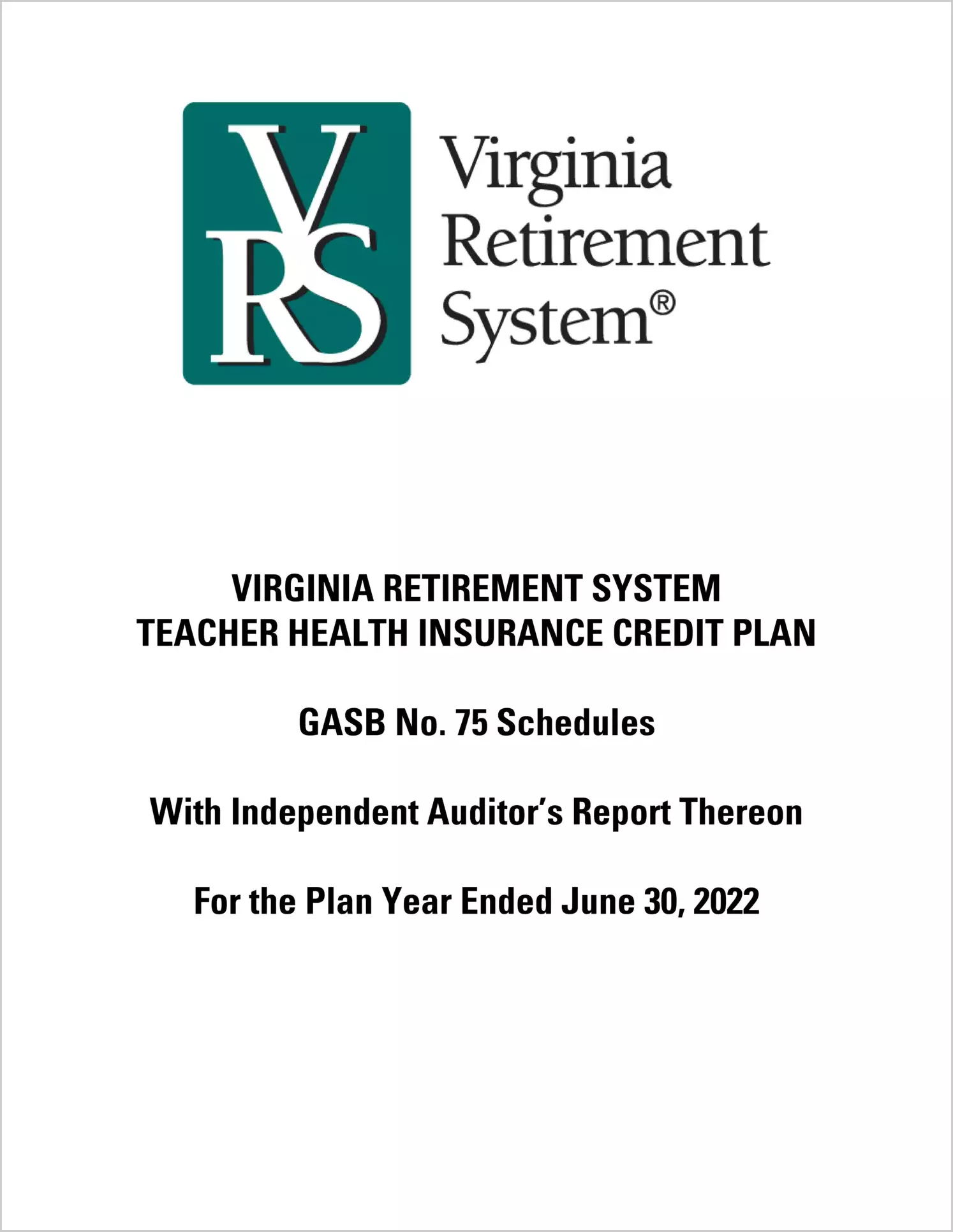 GASB 75 Schedules - Virginia Retirement System Teacher Health Insurance Credit Plan for the year ended June 30, 2022