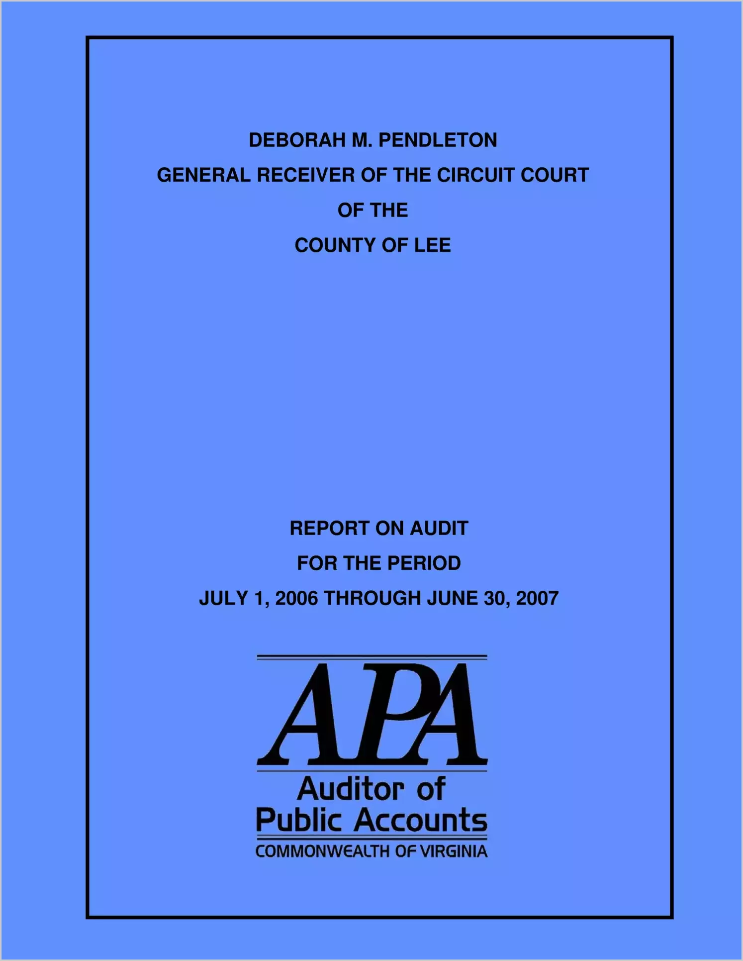 Deborah M. Pendleton General Receiver of the Circuit Court of the County of Lee report on audit for the period July 1, 2006 through June 30, 2007