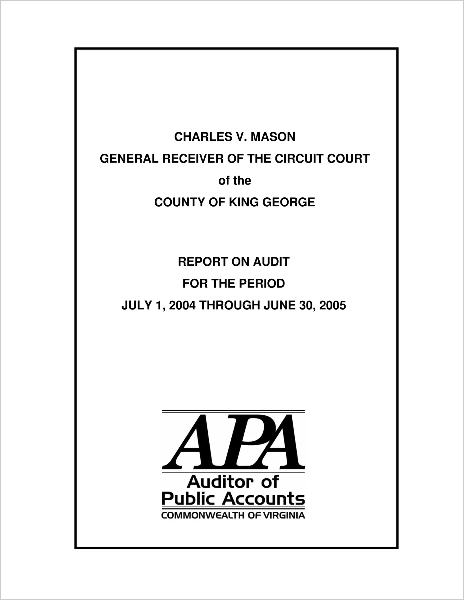 General Receiver of the Circuit Court of the County of King George for the period July 1, 2004 through June 30, 2005