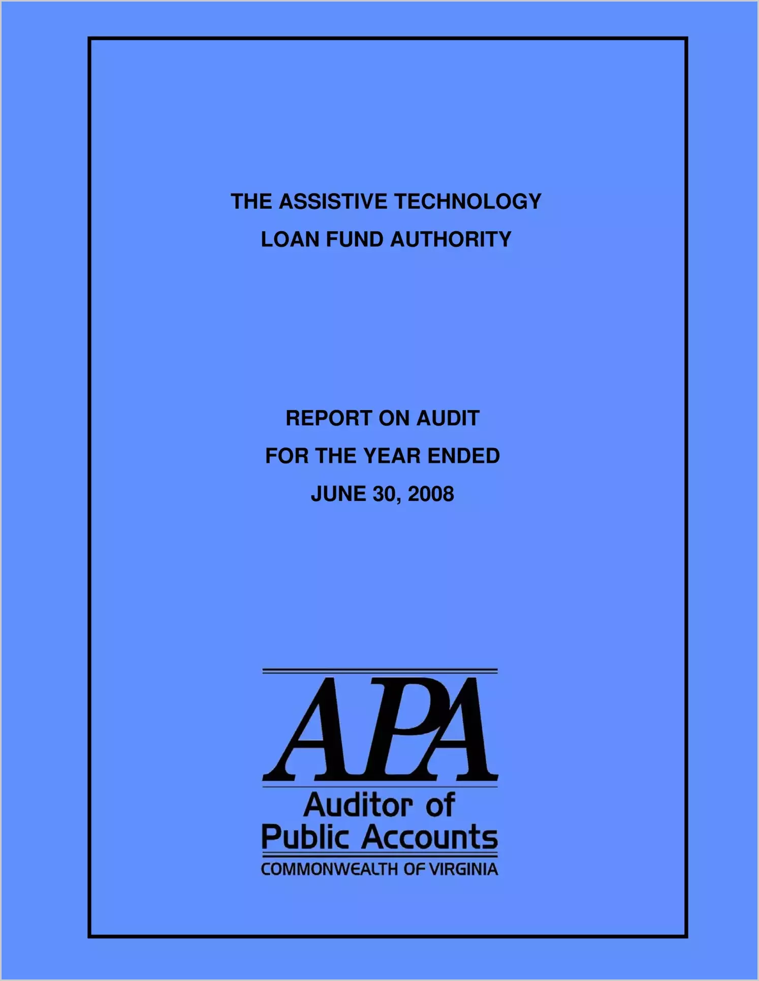 The Assistive Technology Loan Fund Authority report on audit for the year ended June 30, 2008