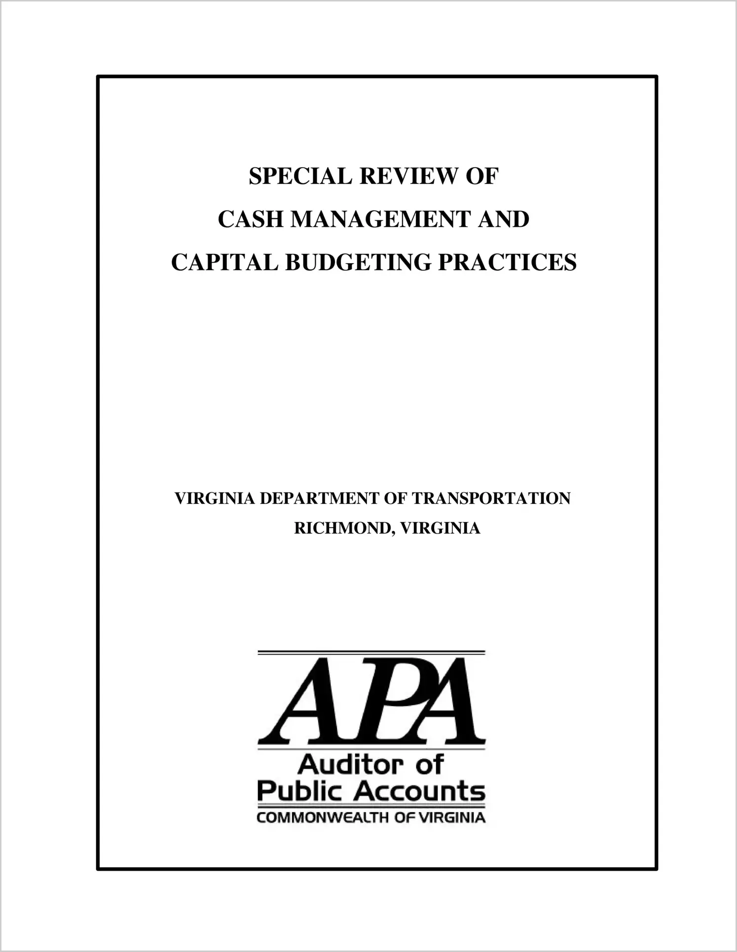 Special ReportSpecial Review of the Cash Management and Capital Budgeting Practices in the Virginia Department of Transportation(Report Date: 7/8/2002)
