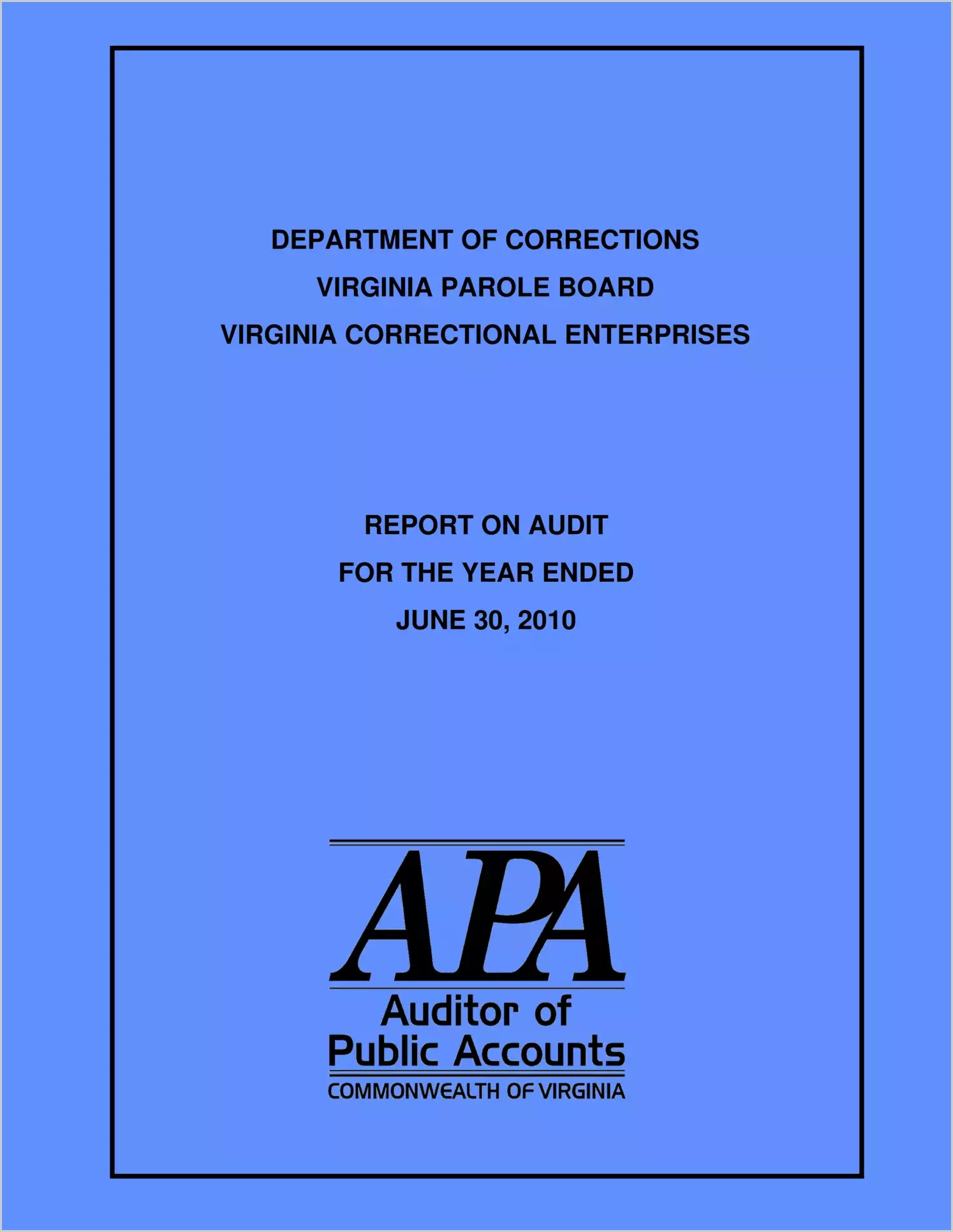 Department of Corrections, Virginia Parole Board and VA Correctional Enterprises report on audit for the year ended June 30, 2010.