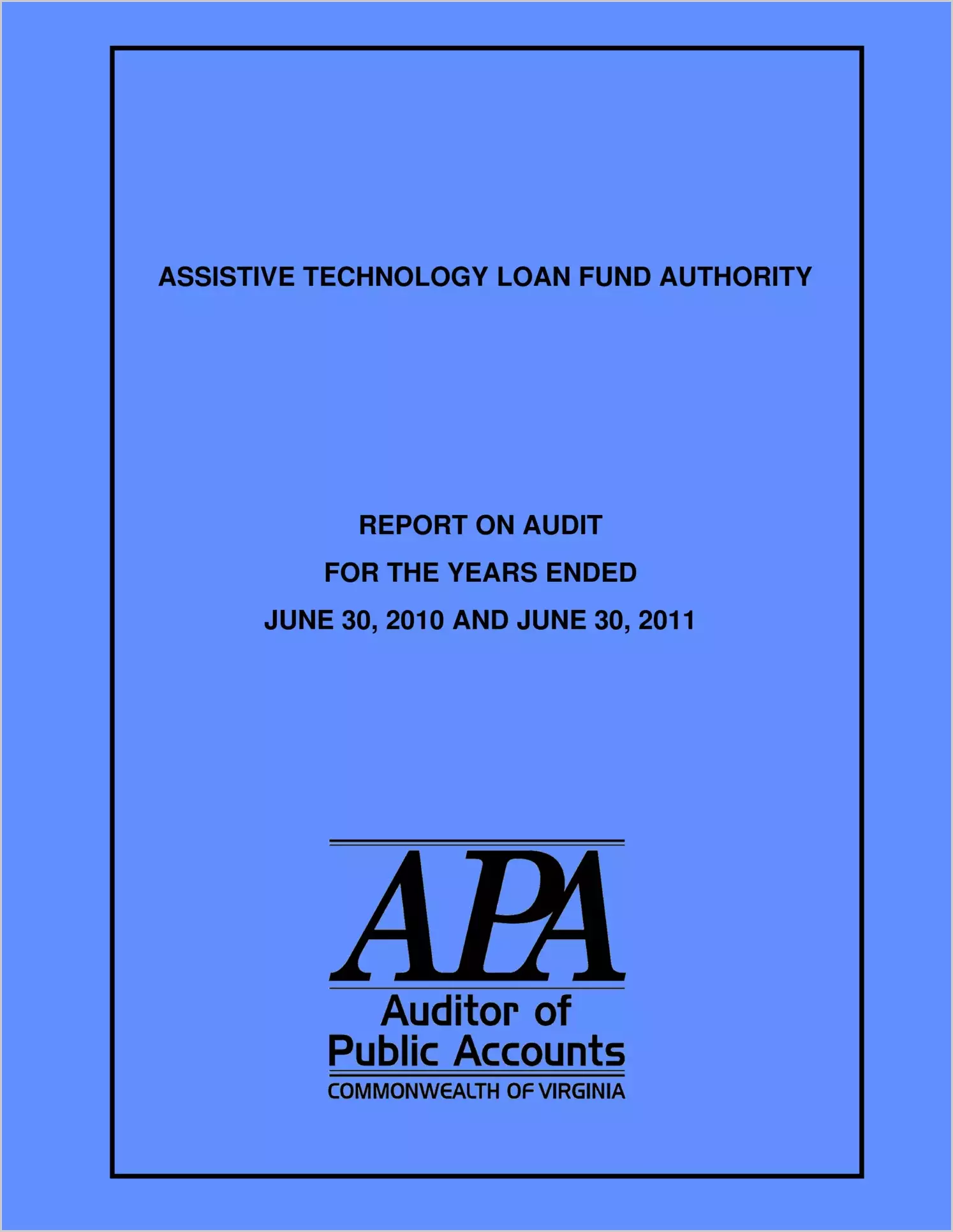 Assistive Technology Loan Fund Authority report on audit for the years ended June 30, 2010 and June 30, 2011