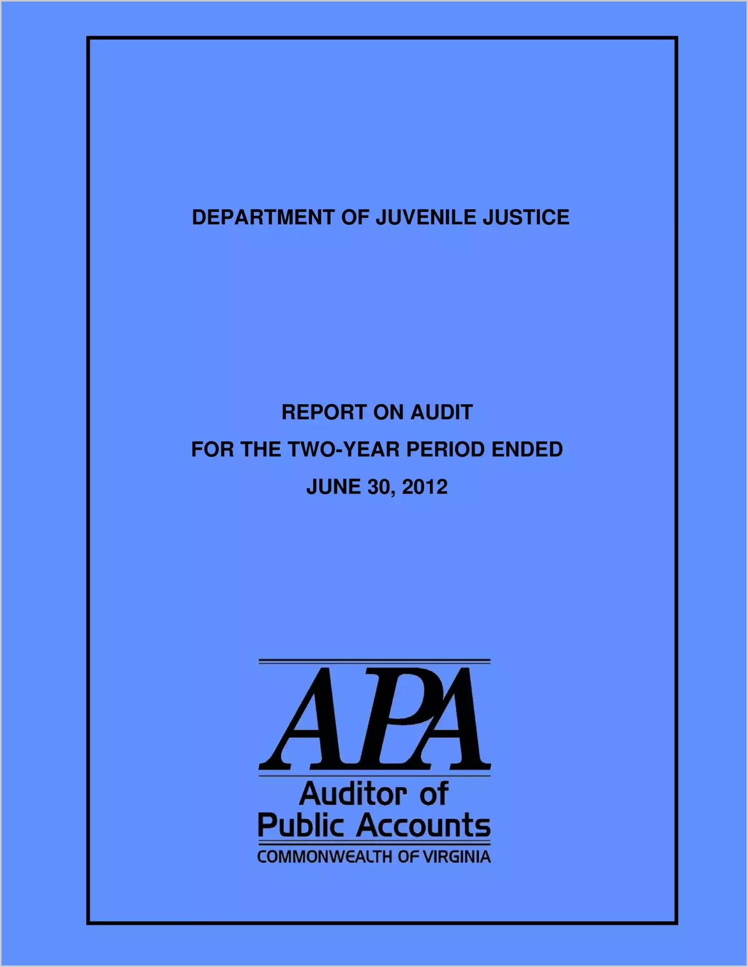 Department of Juvenile Justice for the two-year period ended June 30, 2012