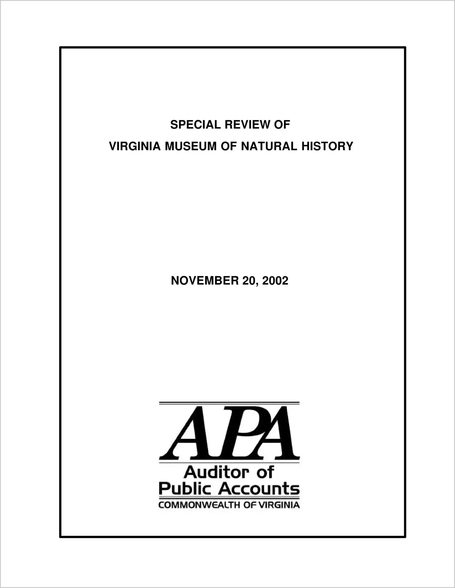 Special ReportSpecial Review of Virginia Museum of Natural History(Dated: November 20, 2002)