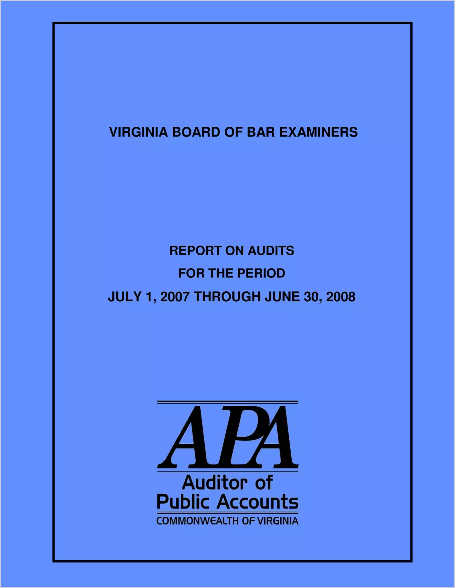 Virginia Board of Bar Examiners Report on Audit for the Period July 1, 2007, through June 30, 2008