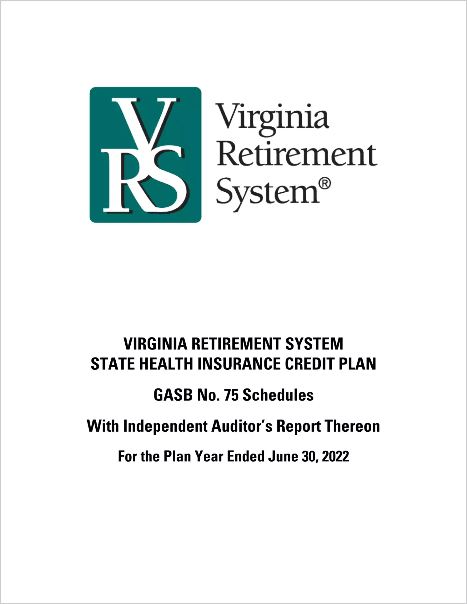 GASB 75 Schedules - Virginia Retirement System State Health Insurance Credit Plan for the year ended June 30, 2022