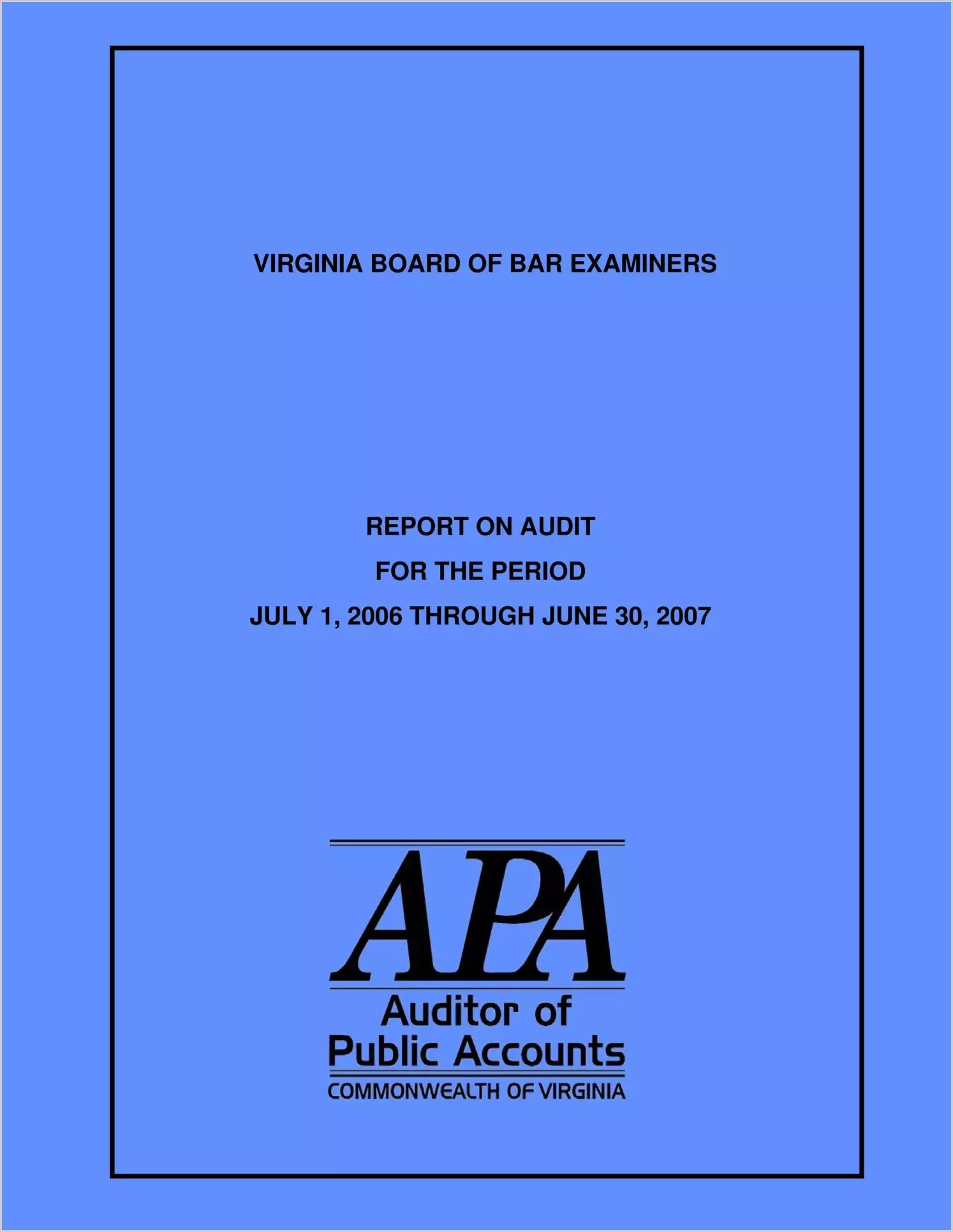 Virginia Board of Bar Examiners Report on Audit for the Period July 1, 2006 through June 30, 2007