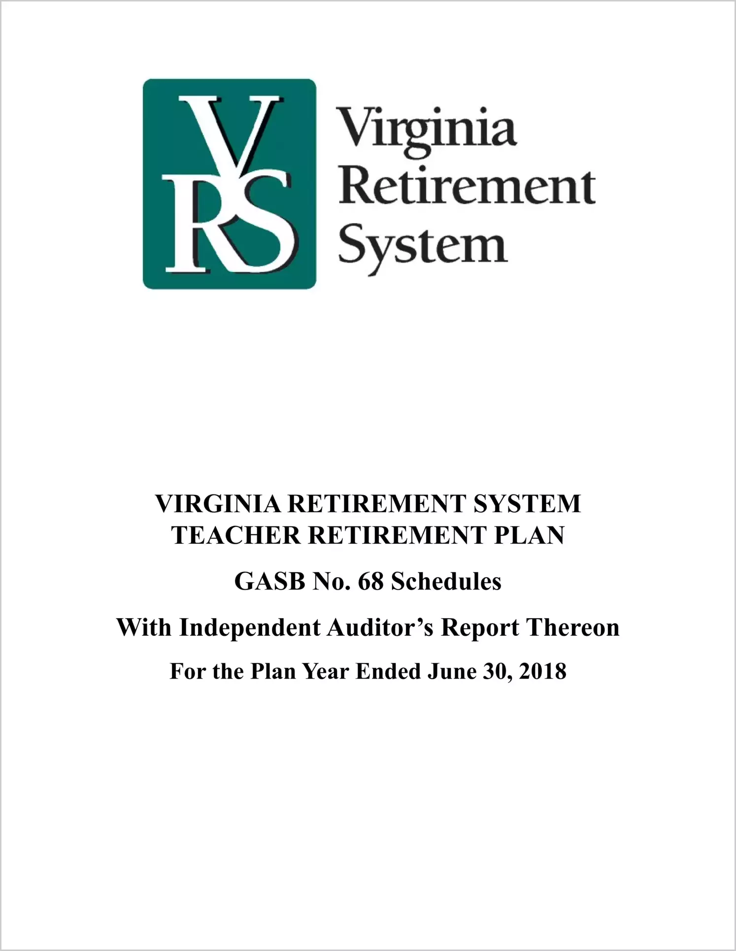 GASB 68 Schedule - Virginia Retirement System Teacher Retirement Plan for the plan year ended June 30, 2018