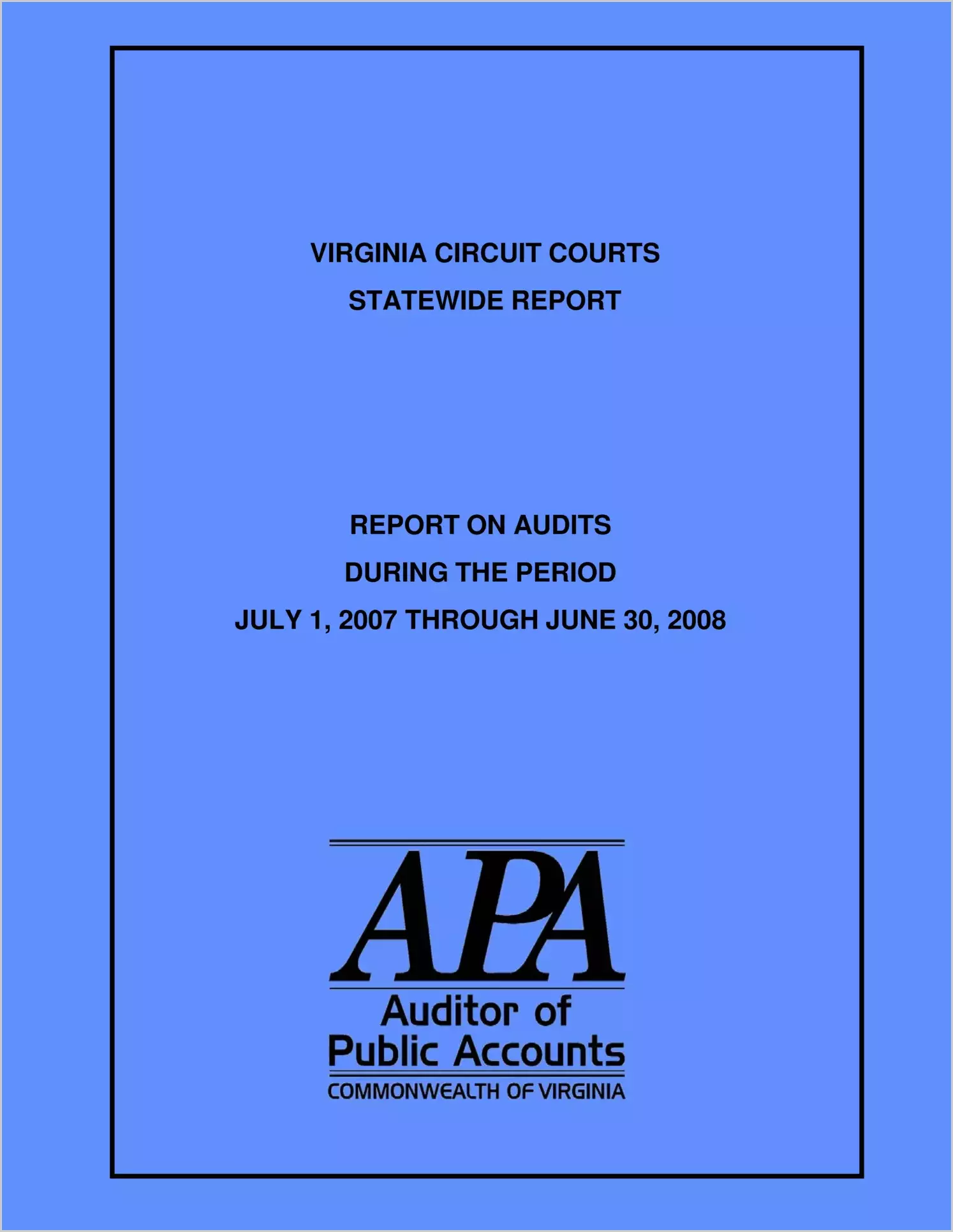 Virginia Circuit Courts Statewide Report on Audits during the period July 1, 2007 through June 30, 2008