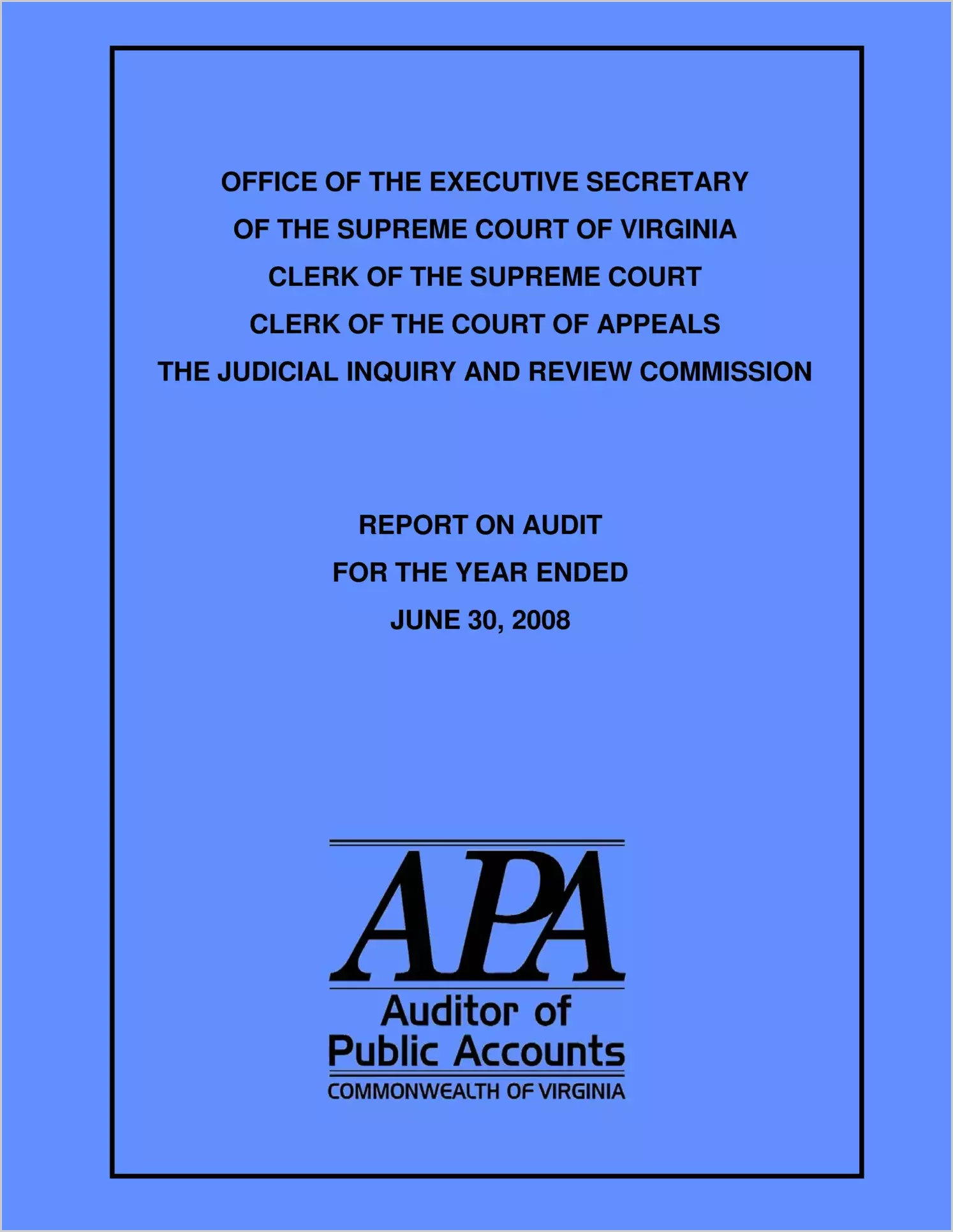 Office of the Executive Secretary of the Supreme Court of Virginia, Clerk of the Supreme Court, Clerk of the Court of Appeals, and The Judicial Inquiry and Review Commission report on audit fo rthe year ended June 30, 2007