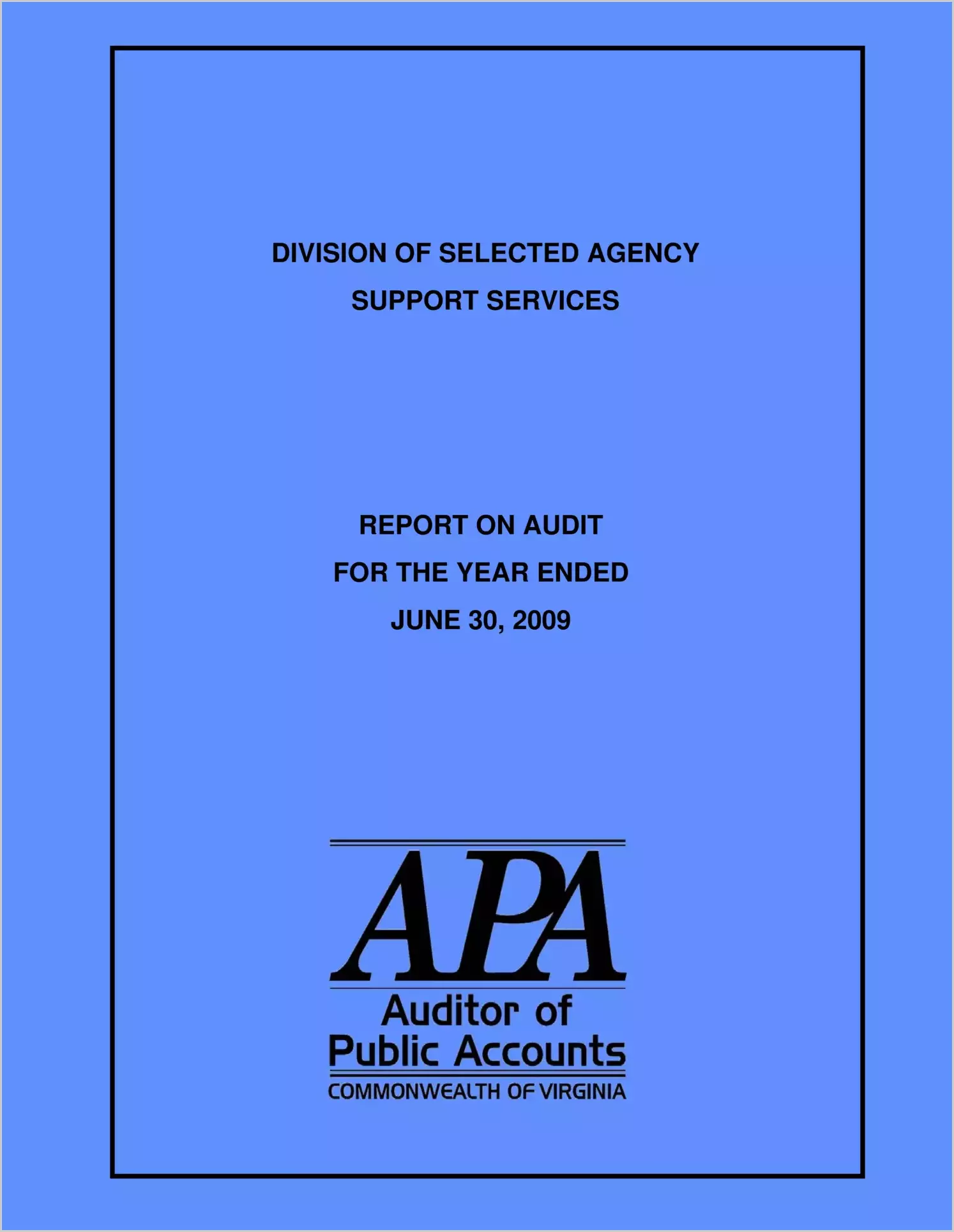 Division of Selected Agency Support Services for the year ended June 30, 2009