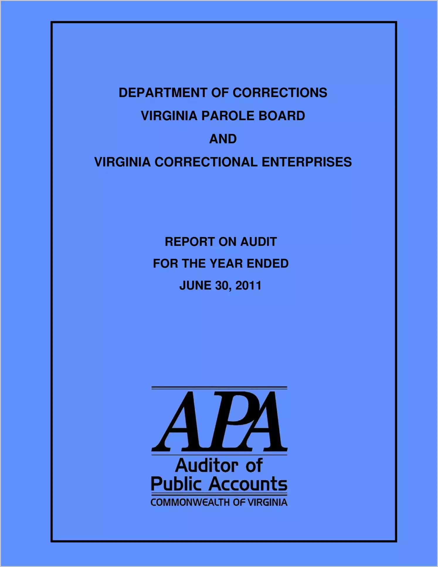 Department of Corrections, Virginia Parole Board and Virginia Correctional Enterprises report on audit for the year ended June 30, 2011
