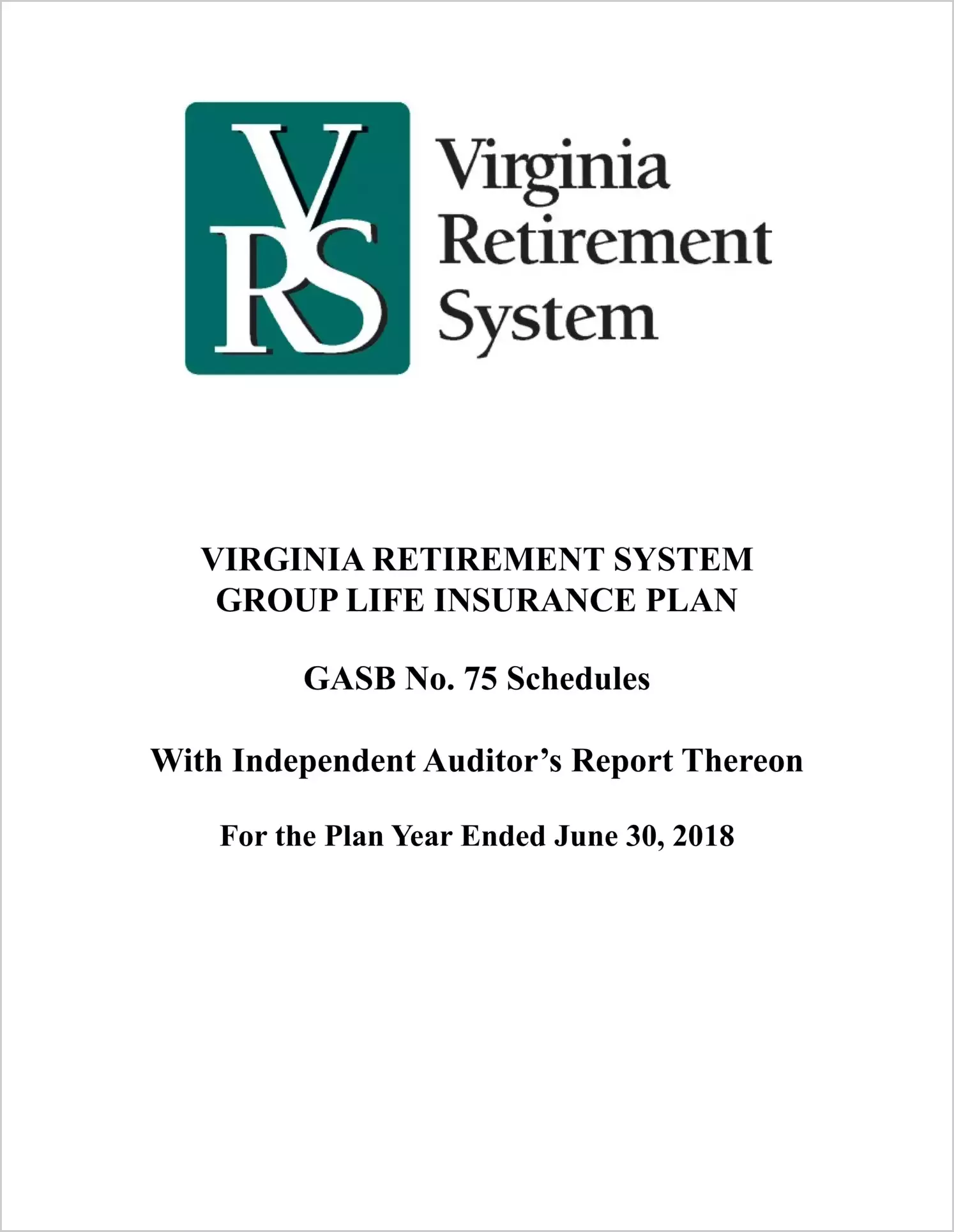 GASB 75 Schedule - Virginia Retirement System Group Life Insurance Plan for the plan year ended June 30, 2018