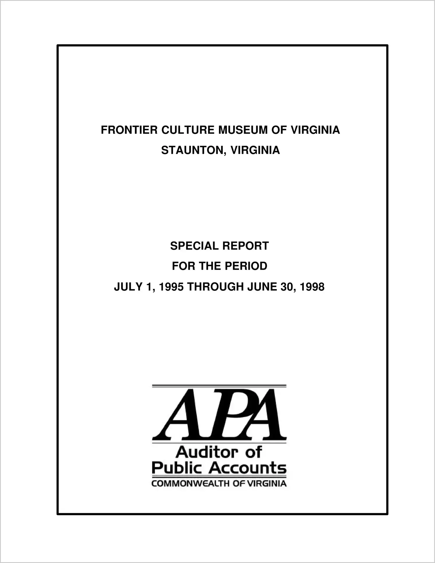 Special Report Frontier Culture Museum of Virginia Special Report(Report Period: 7/1/1995 - 6/30/1998)