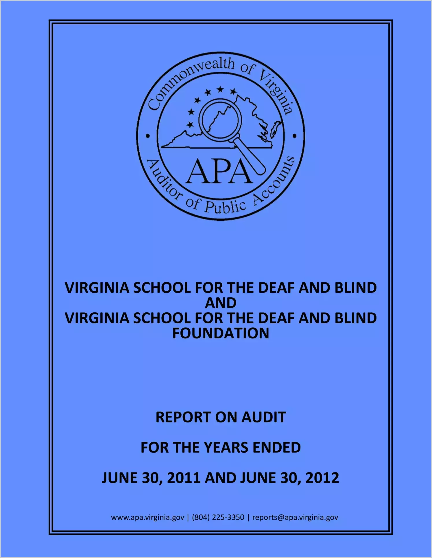 Virginia School for the Deaf and Blind and the Virginia School for the Deaf and Blind Foundation for the years ended June 30, 2011, June 30, 2012