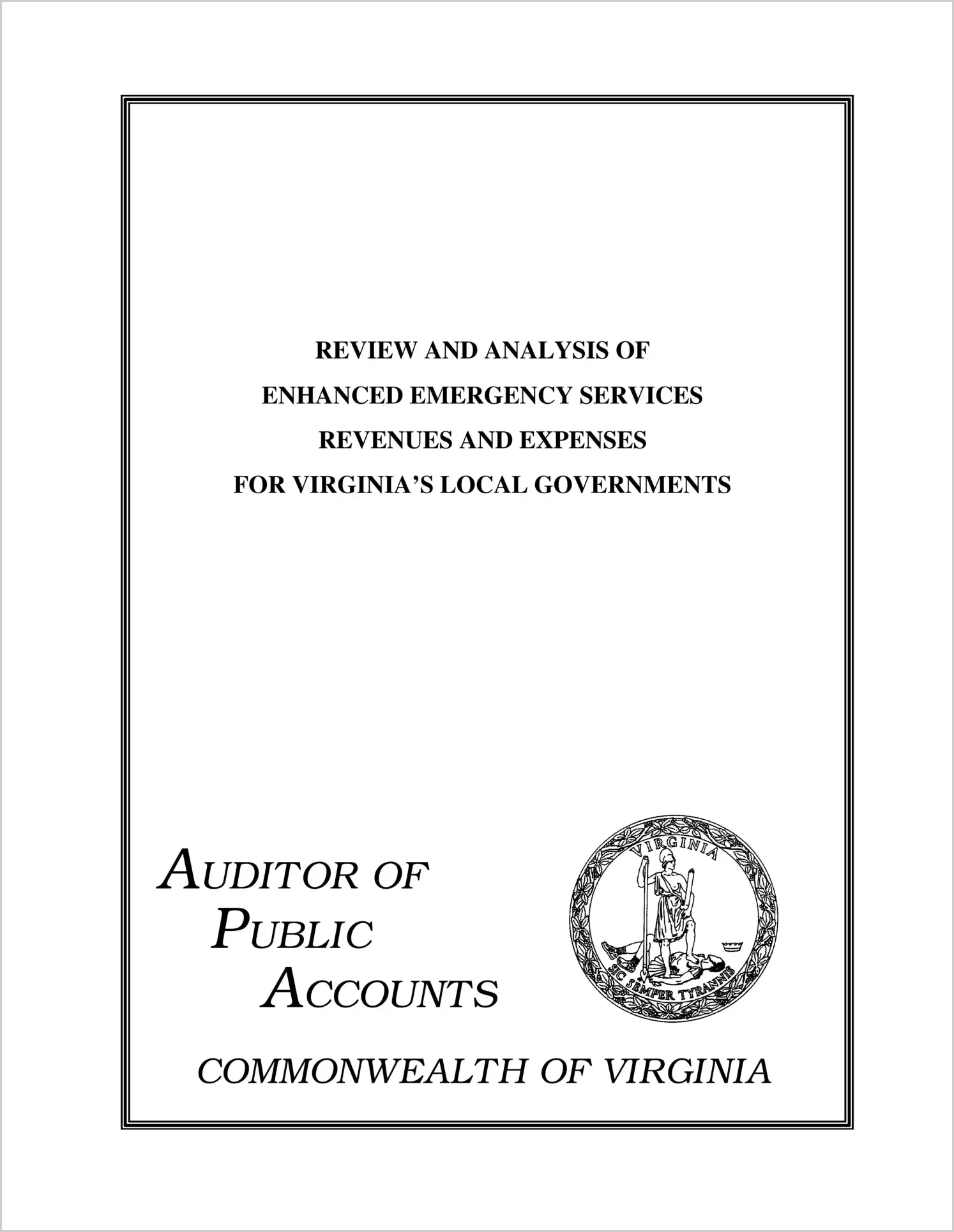 Special ReportReview and Analysis of Enhanced Emergency Services Revenues and Expenses for Virginia`s Local Governments(Report Date: 11/5/1999)
