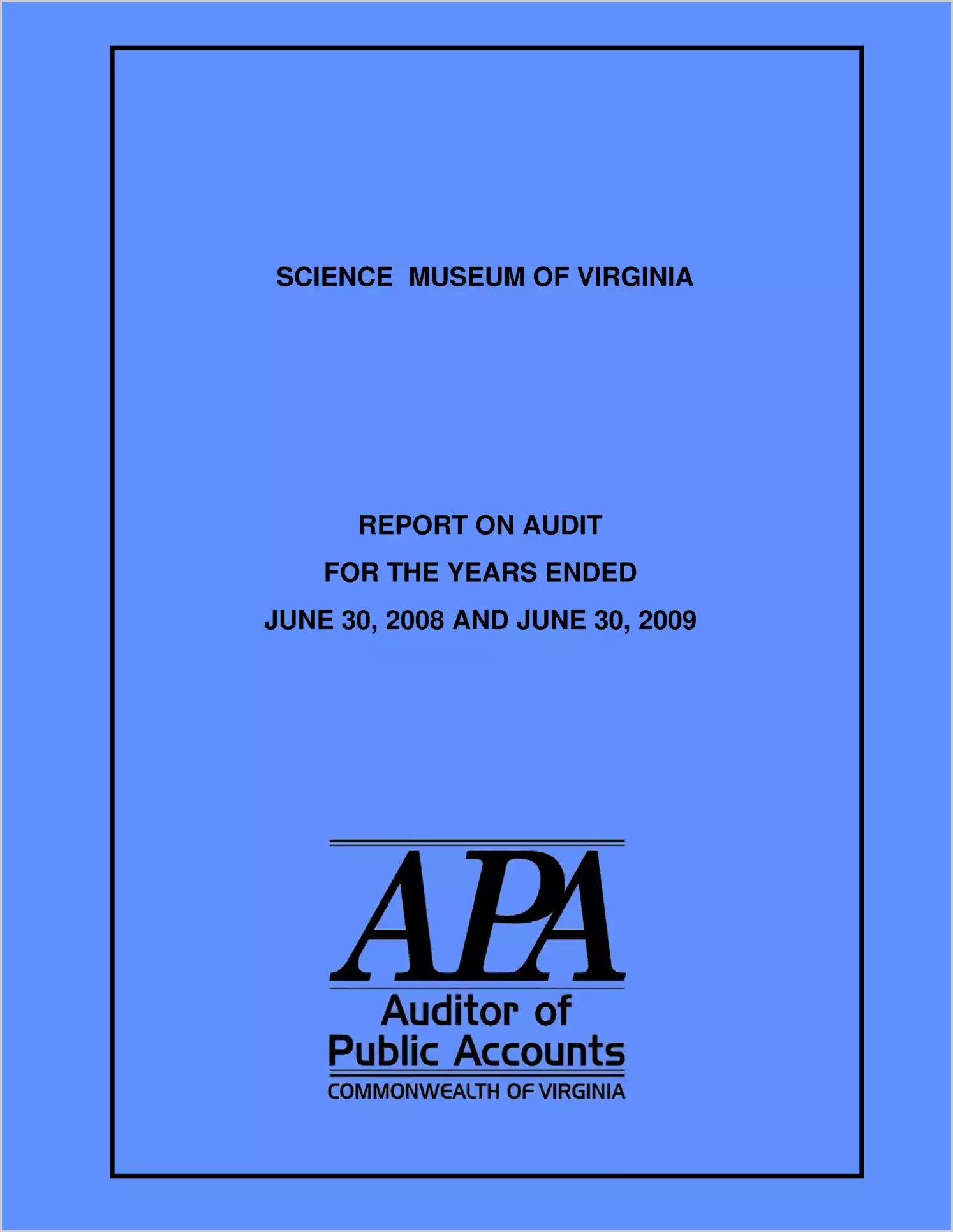 Science Museum of Virginia Report on Audit for the years ended June 30, 2008 and June 30, 2009