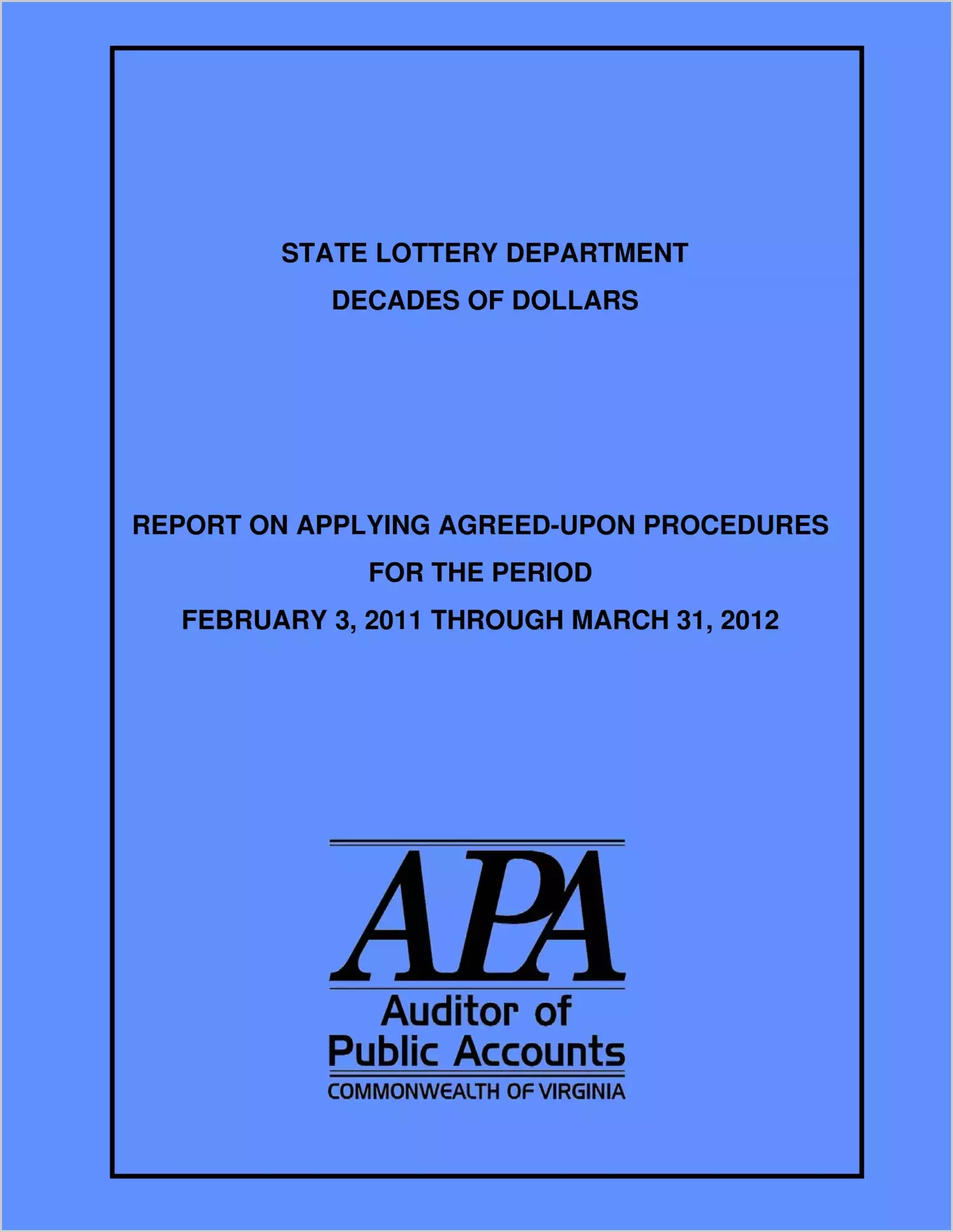 State Lottery Department Decades of Dollars report on Applying Agreed-Upon Procedures for the period February 3, 2011 through March 31, 2012