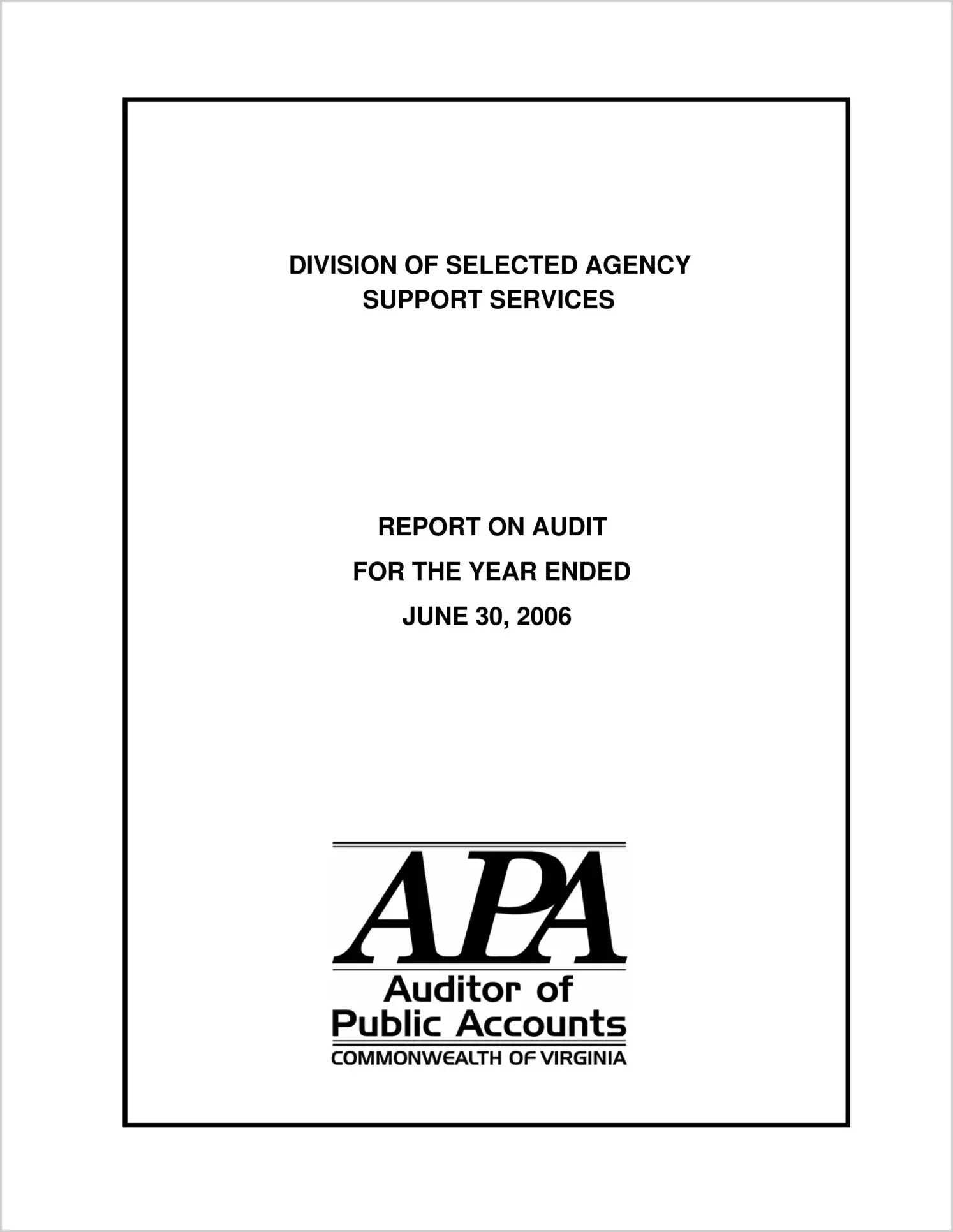 Division of Selected Agency Support Services for the year ended June 30, 2006