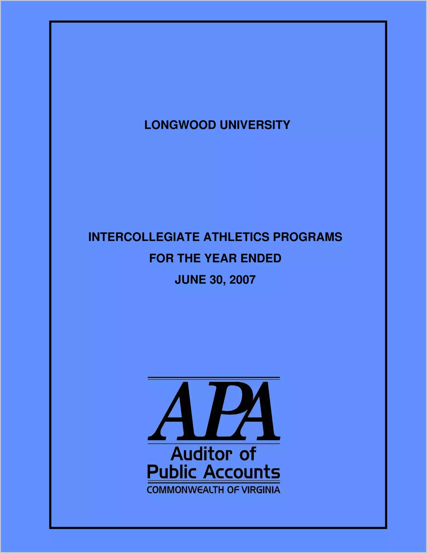 Longwood University Intercollegiate Athletics Programs for the year ended June 30, 2007