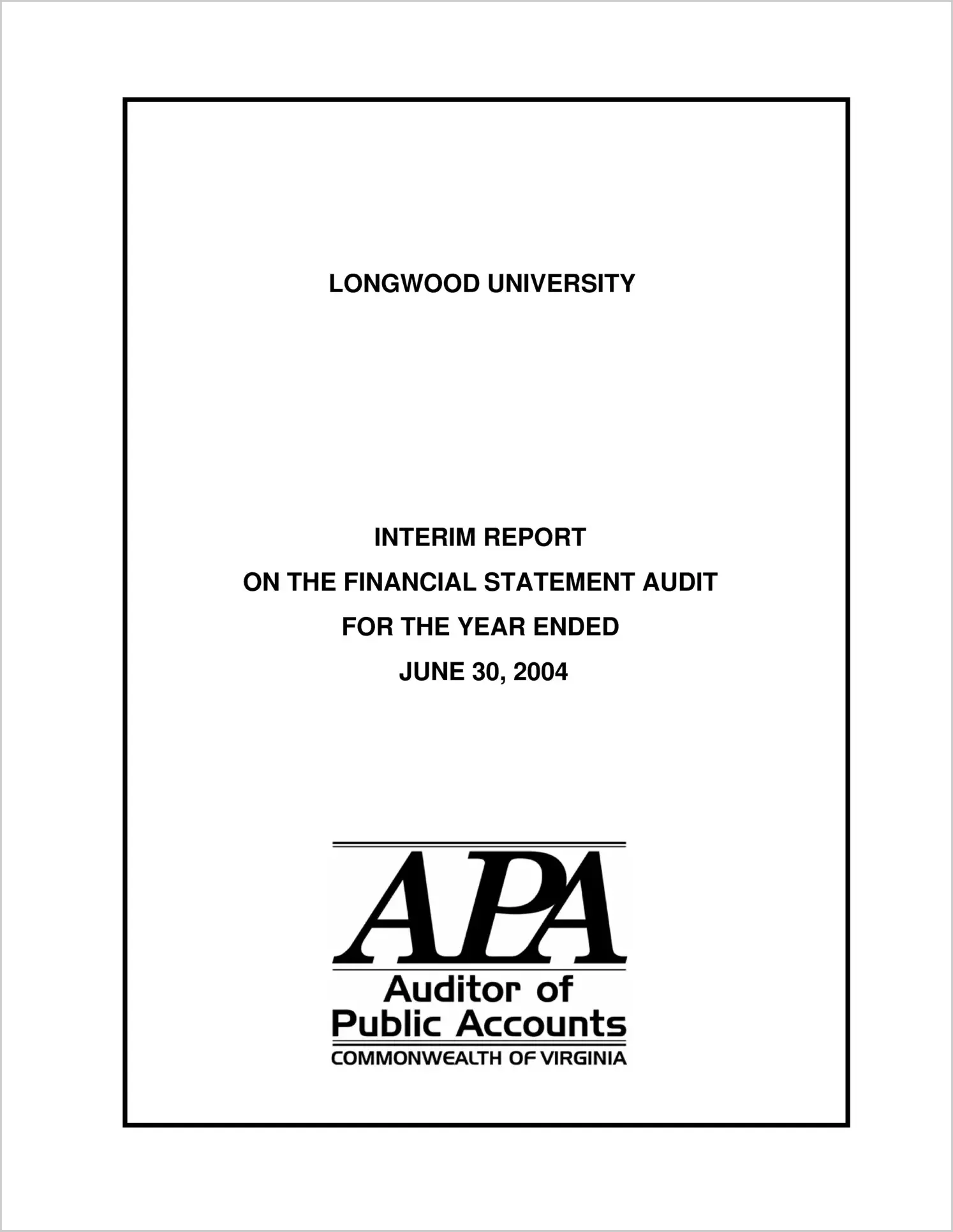 Longwood University Interim Report on the Financial Statement Audit for the year ended June 30, 2004