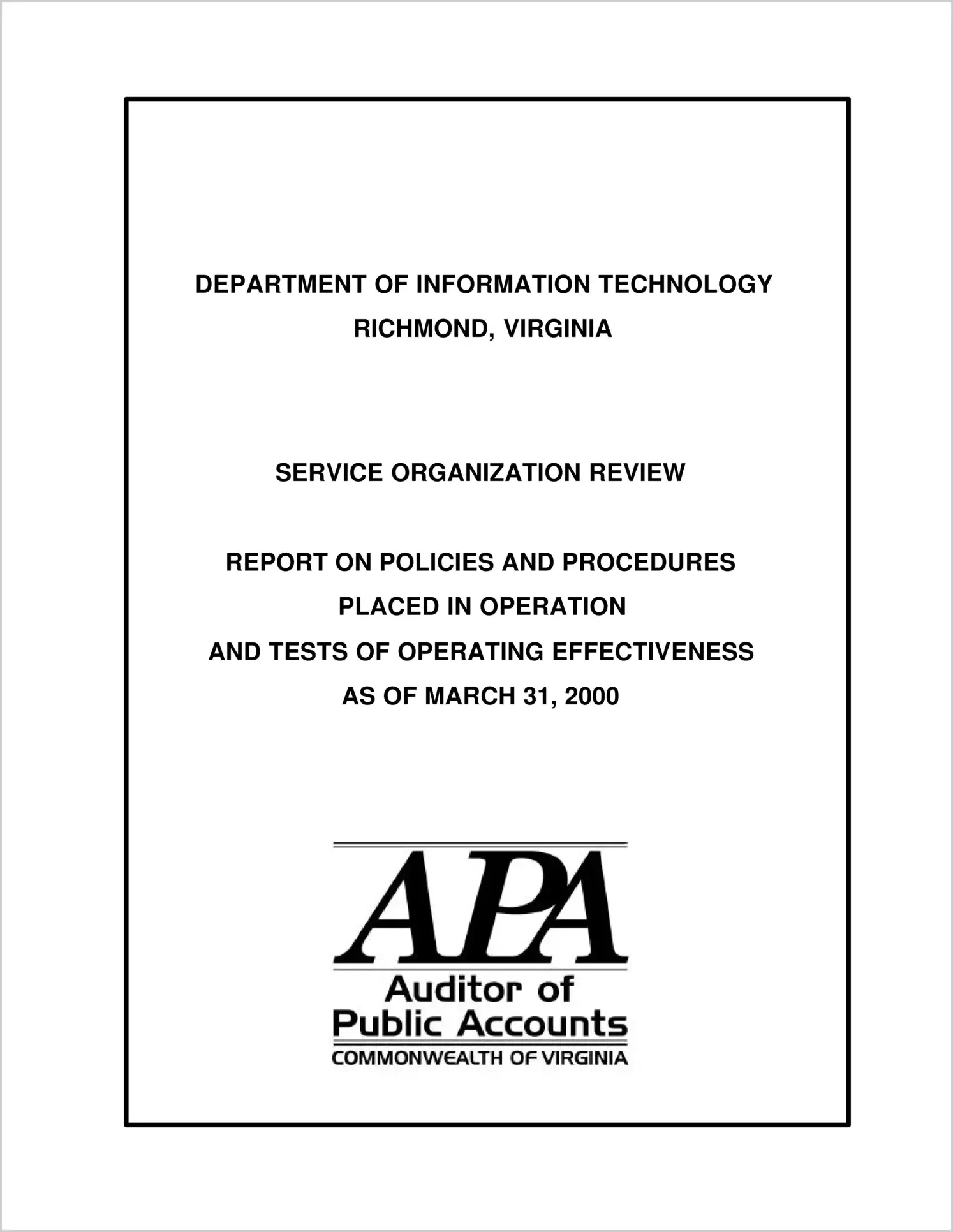 Special ReportDepartment of Information Technology, Service Organization Review, Report on Policies and Procedures Placed in Operation and Tests of Operating Effectiveness as of March 31, 2000(Report Date: 3/31/2000)