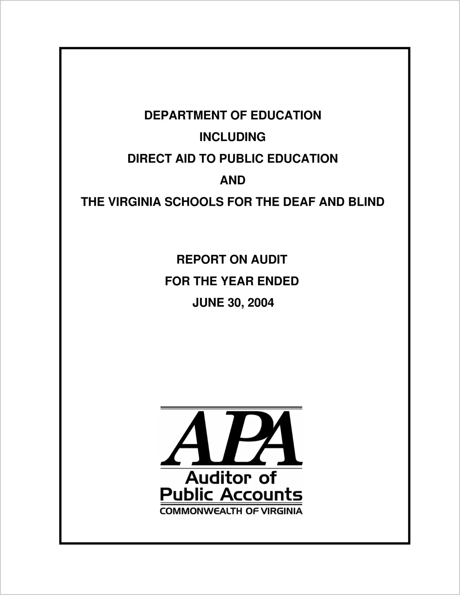 Department of Education Including Direct Aid to Public Education and the Virginia Schools for the Deaf and Blind for the year ended June 30, 2004