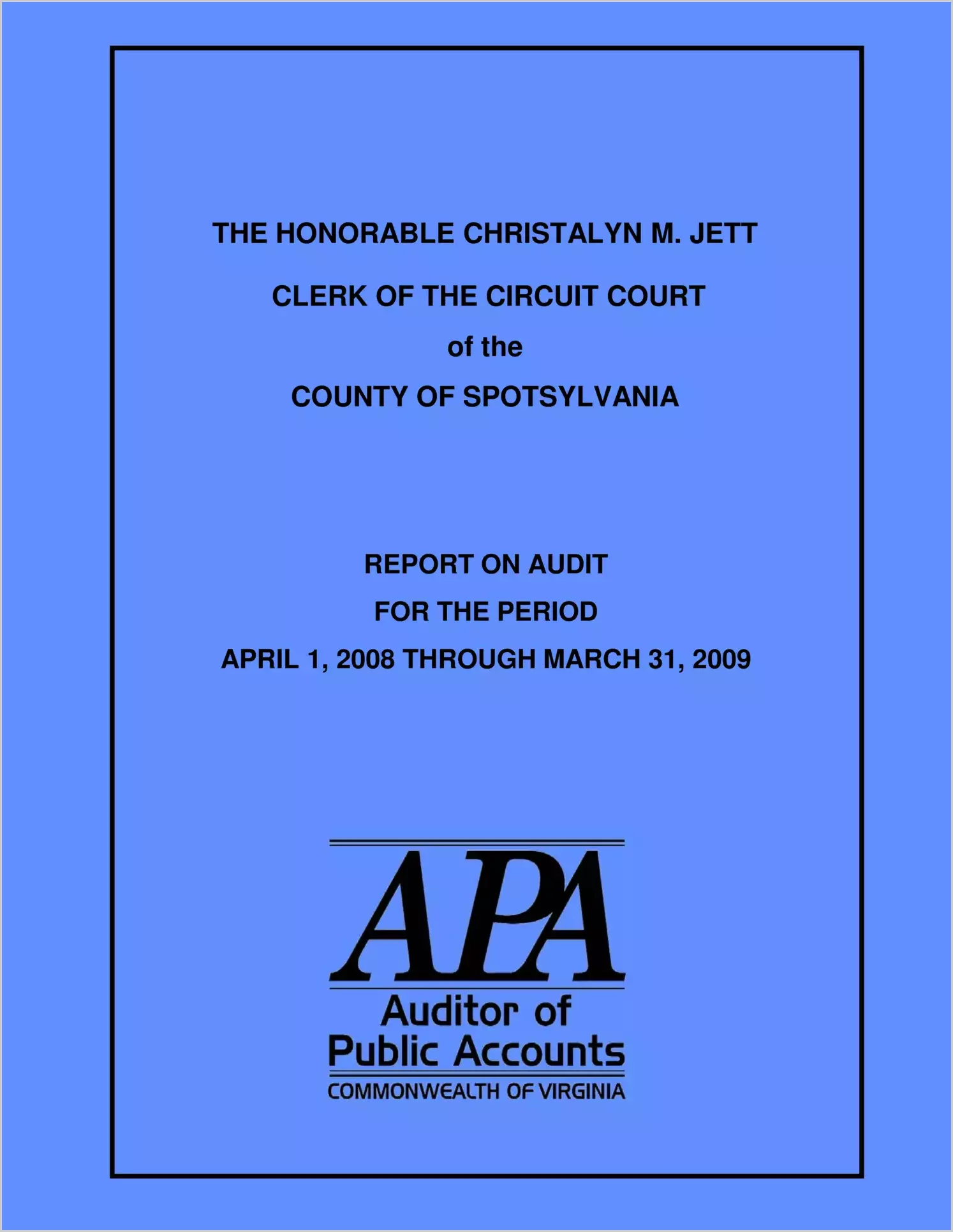 The Honorable Christabel M. Jett Clerk of the Circuit Court for the County of Spotsylvania for the period April 1, 2008 through March 31, 2009.