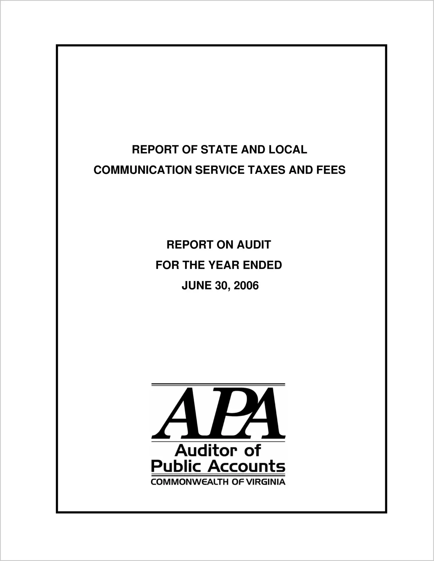 Report on State and Local Communication Service Taxes and Fees for the year ended June 30, 2006