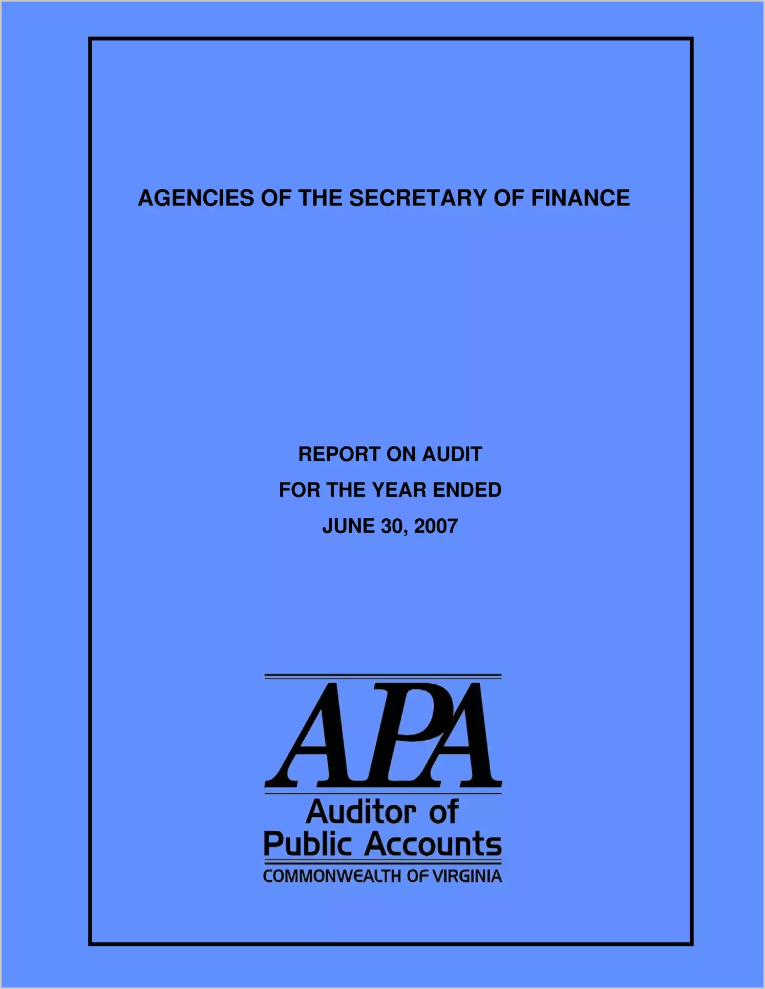Agencies of the Secretary of Finance report on audit for the year ended June 30, 2007