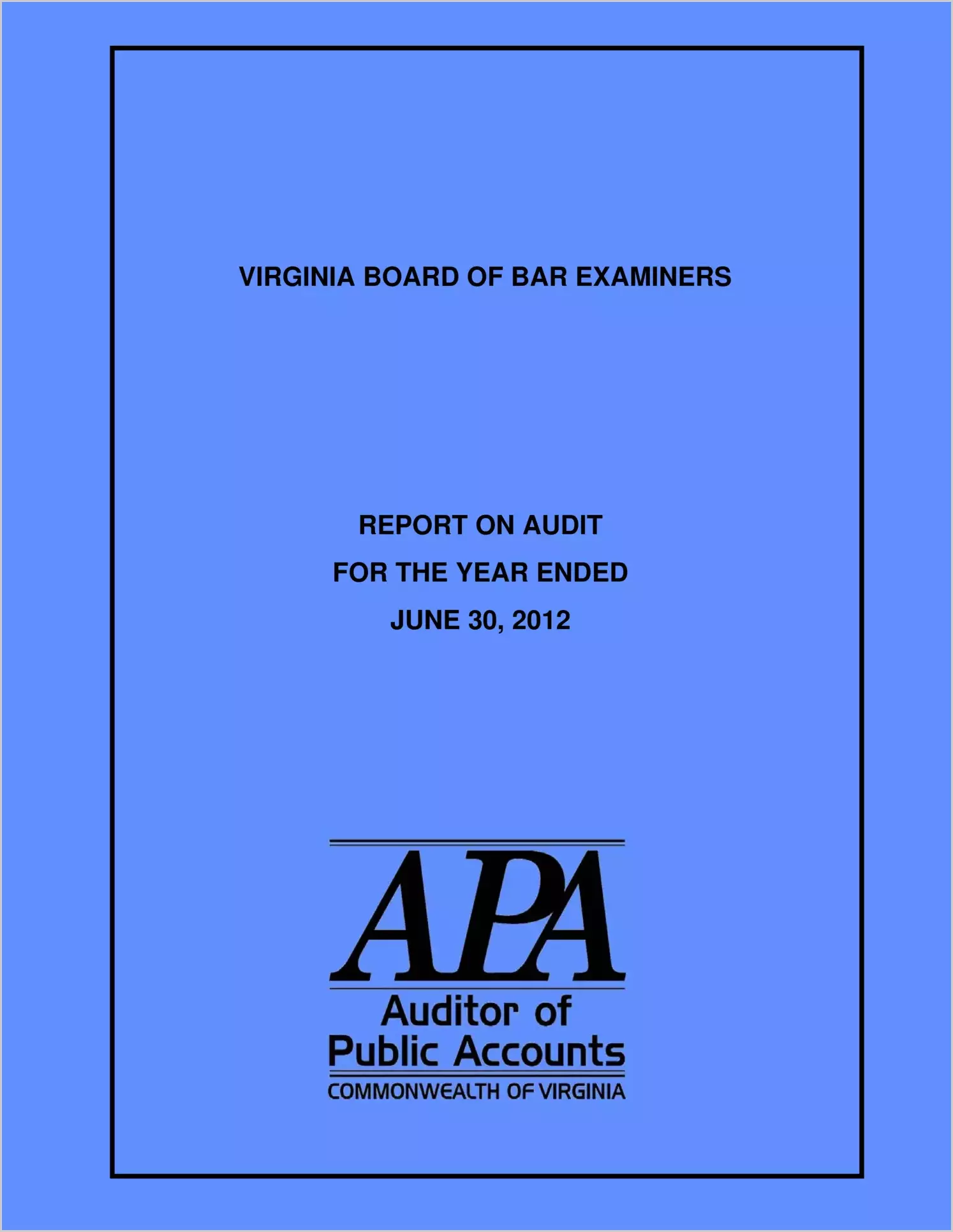 Virginia Board of Bar Examiners Report on Audit for the Year Ended June 30, 2012