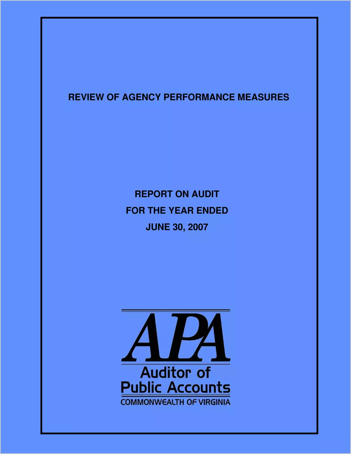 Review of Agency Performance Measures report on Audit for the year ended June 30, 2007.