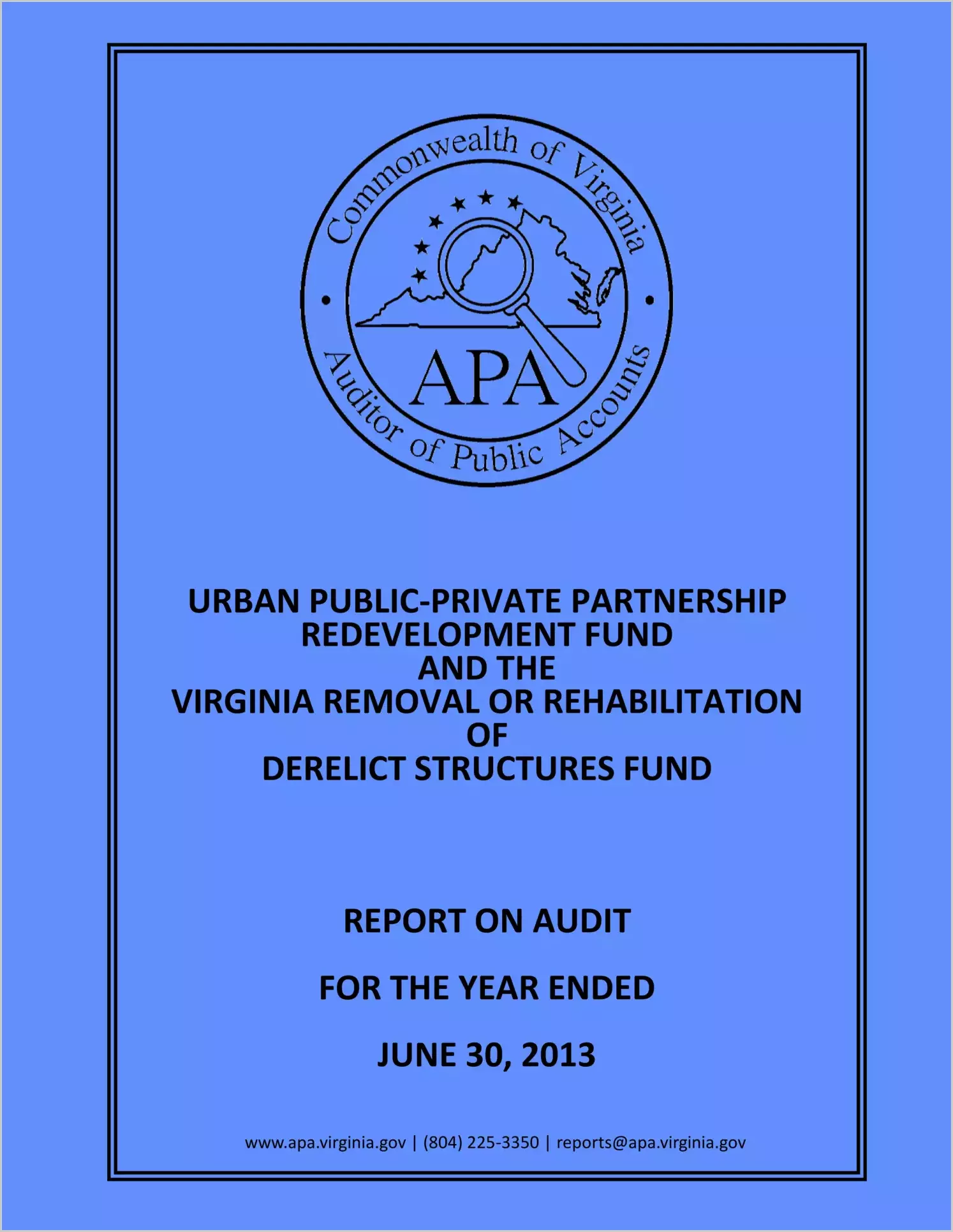 Urban Public-Private Partnership Redevelopment Fund and the Virginia Removal or Rehabilitation of Derelict Structures Fund for the fiscal year ended June 30, 2013