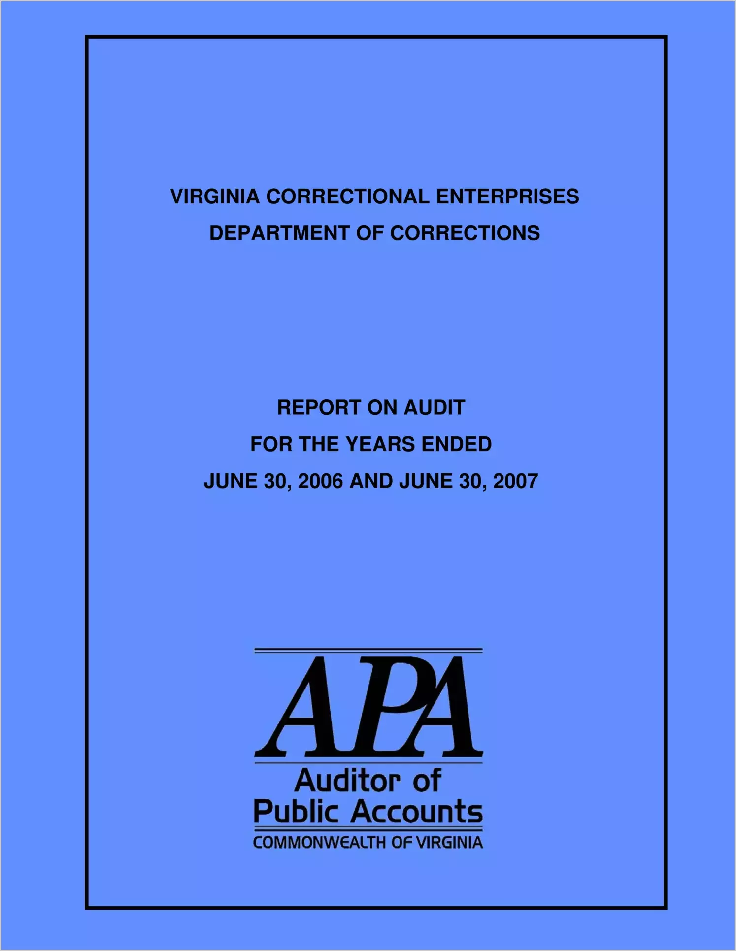 Virginia Correctional Enterprises Department of Corrections for the Year Endeds June 30, 2006 and June 30, 2007