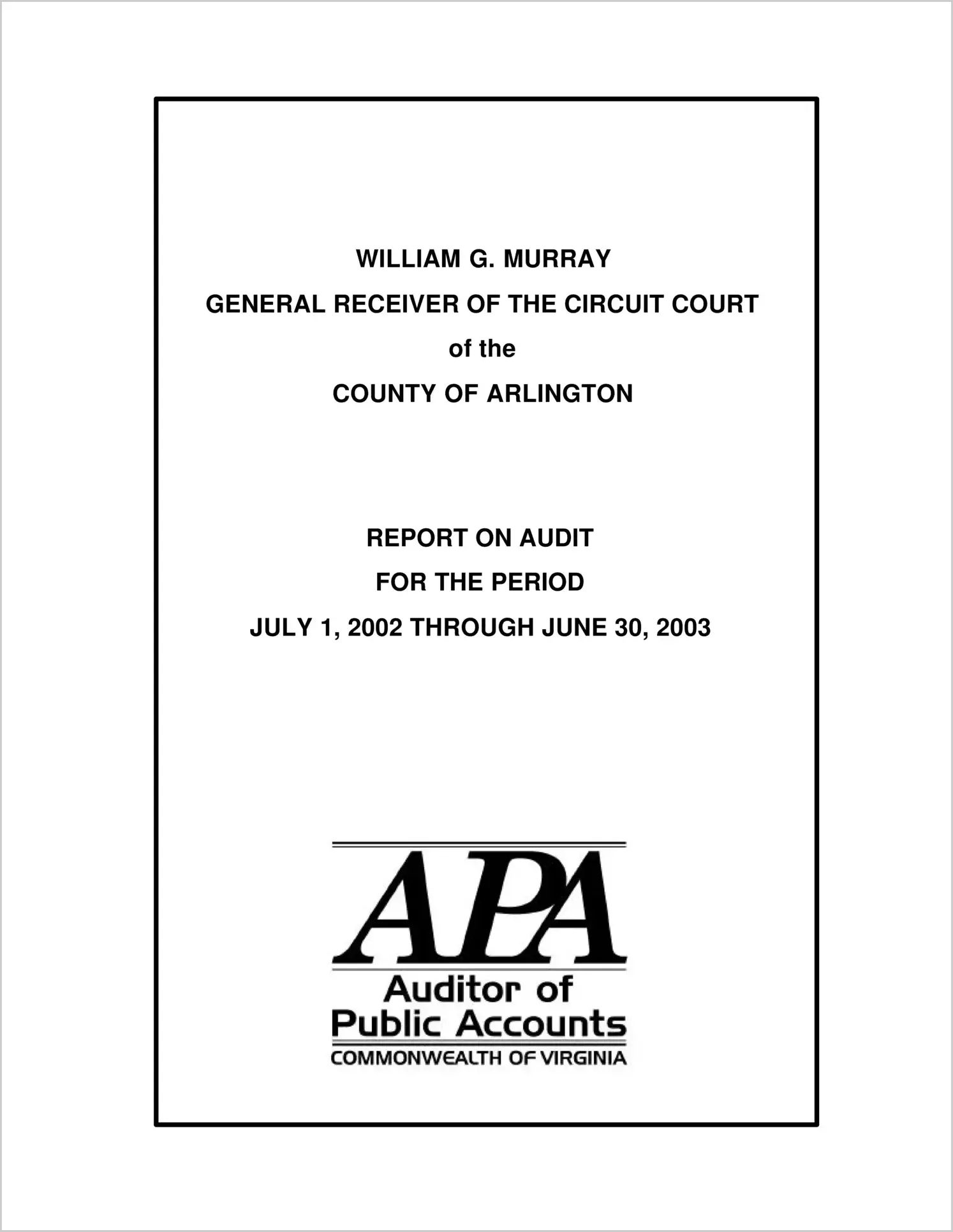 General Receiver of the Circuit Court of the County of Arlington for the period July 1, 2002 through June 30, 2003