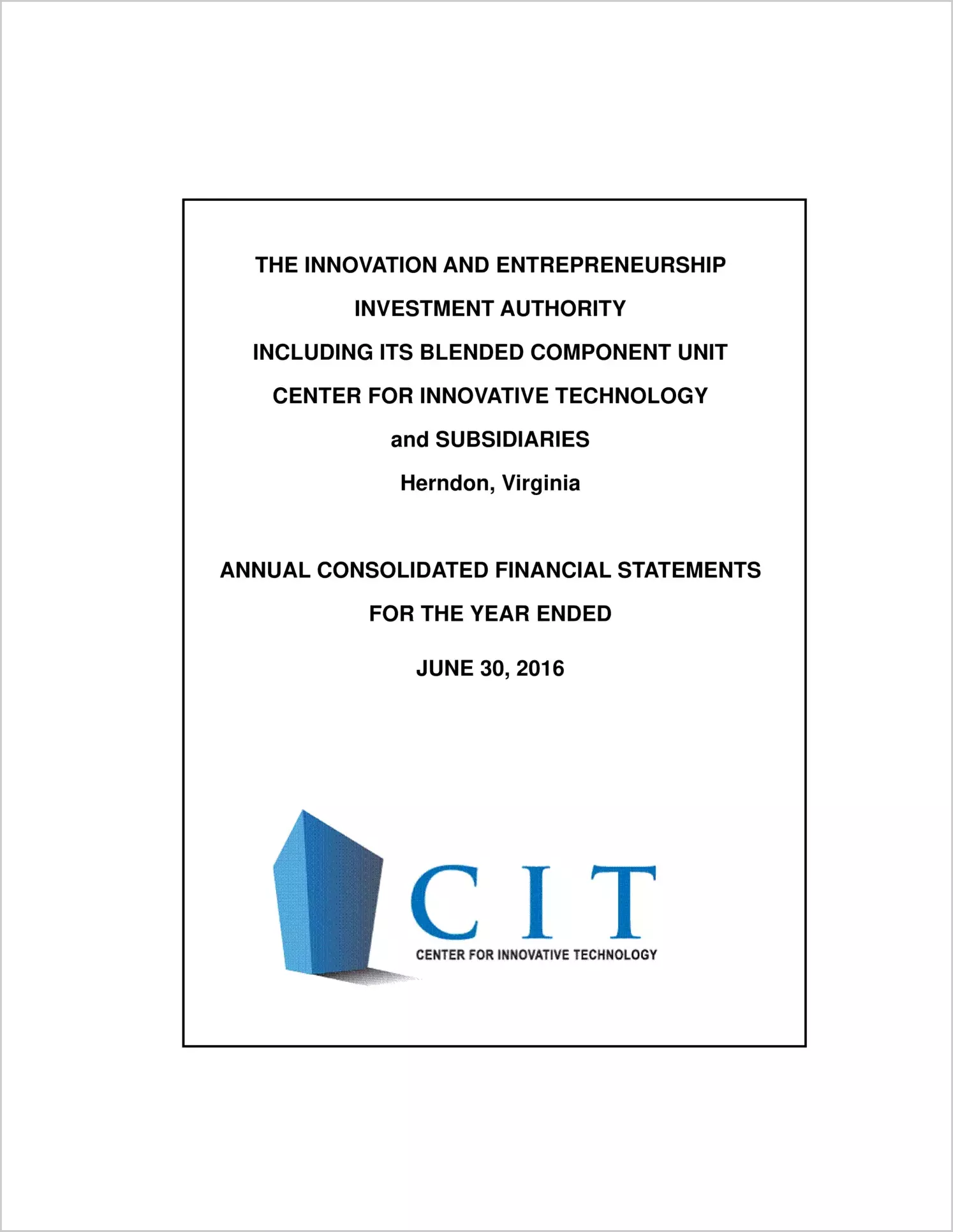 Innovation and Entrepreneurship Investment Authority and Center for Innovative Technology Financial Statements for the year ended June 30, 2016