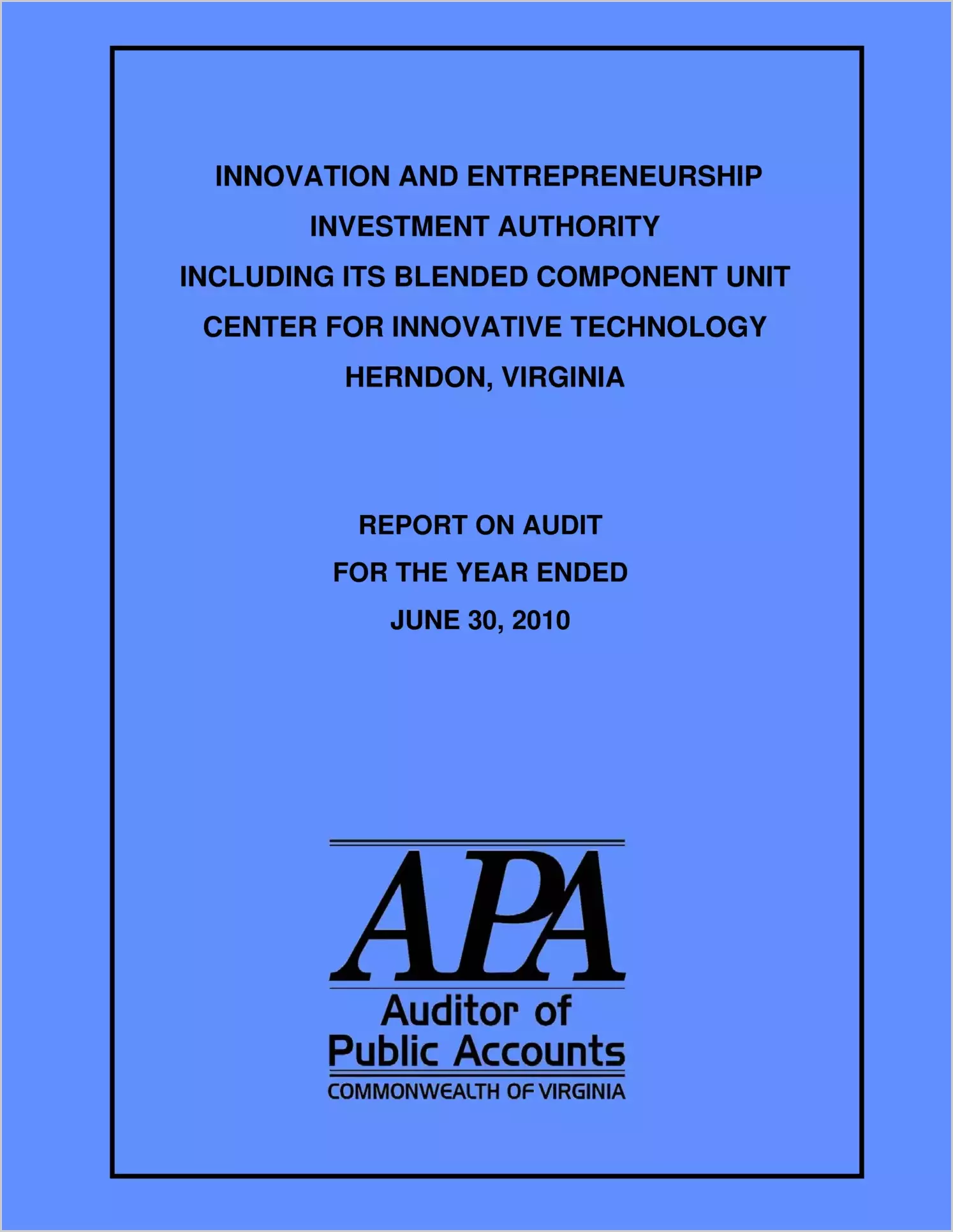 Innovation and Entrepreneurship Investment Authority Including Its Blended Component Unit Center for Innovative Technology for the year ended June 30, 2010
