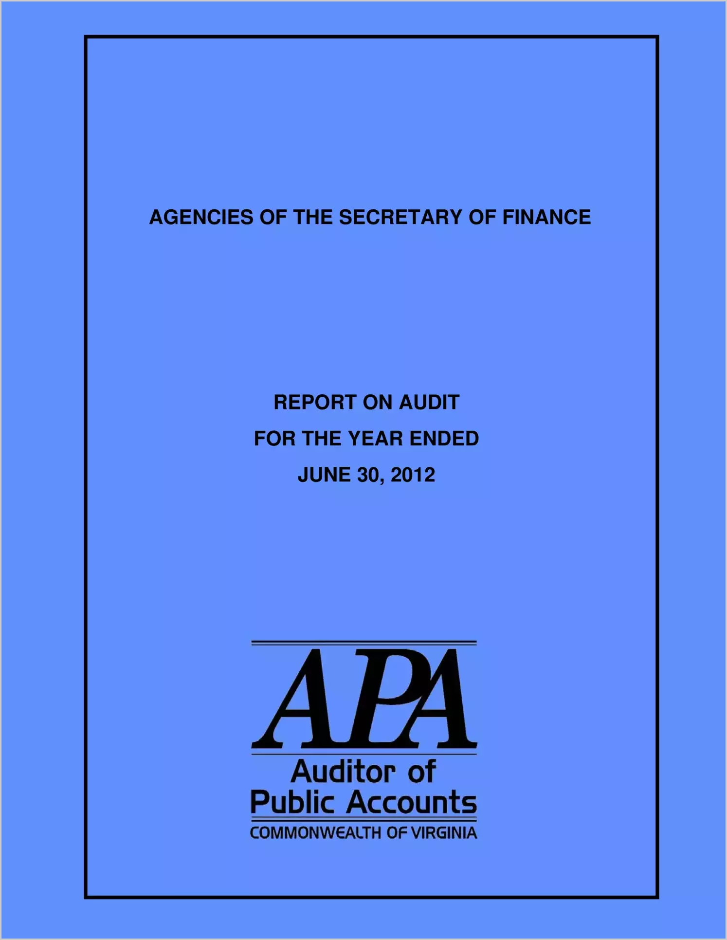 Agencies of the Secretary of Finance report on audit for the year ended June 30, 2012