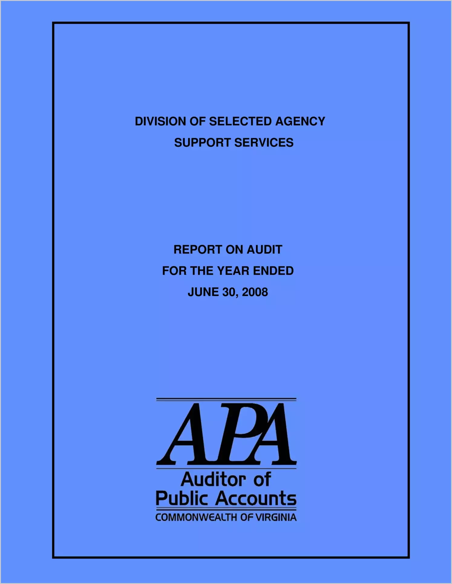 Division of Selected Agency Support Services for the year ended June 30, 2008