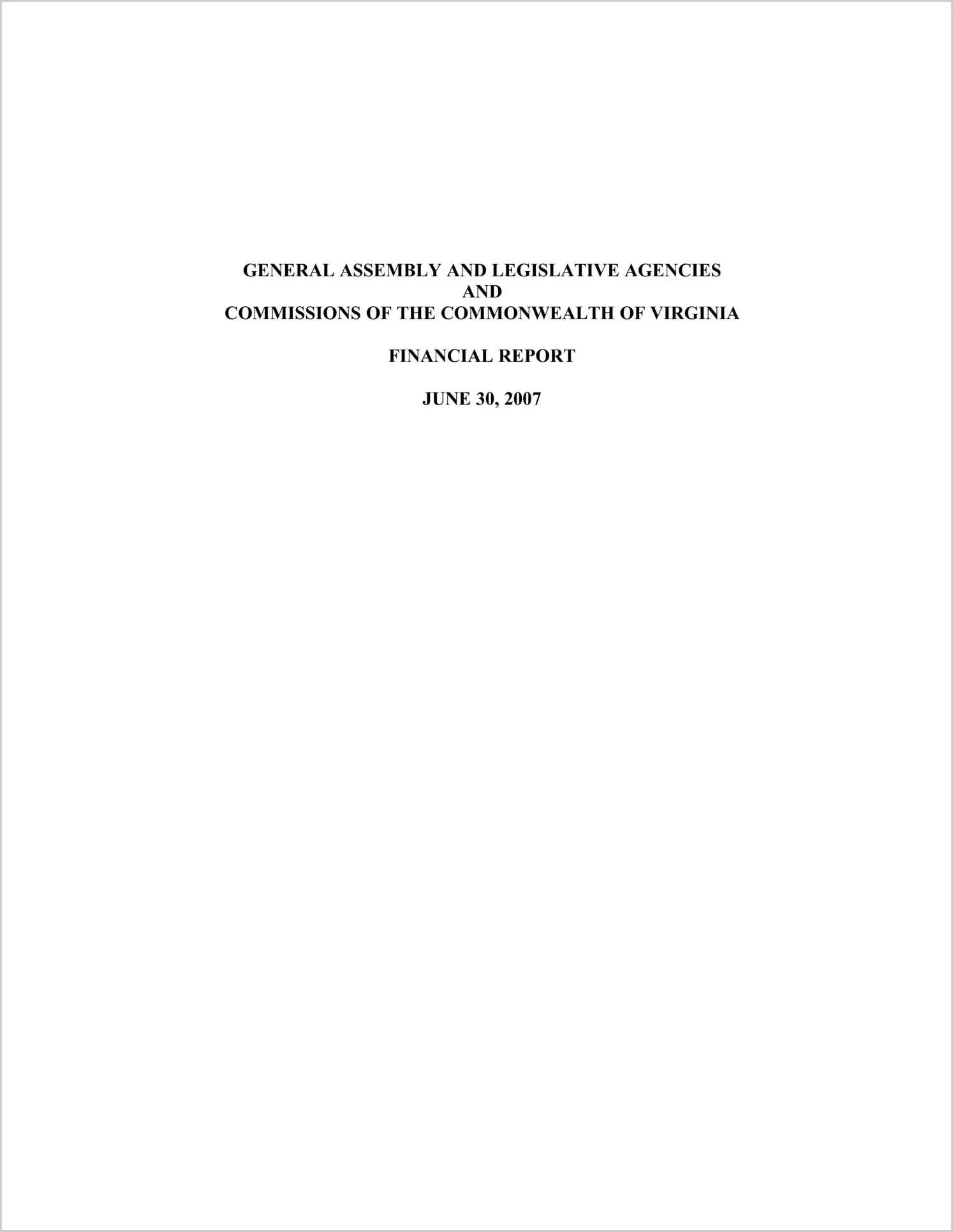 General Assembly and Legislative Agencies and Commissions of the Commonwealth of Virginia Financial Report For The Fiscal Year ended June 30, 2007