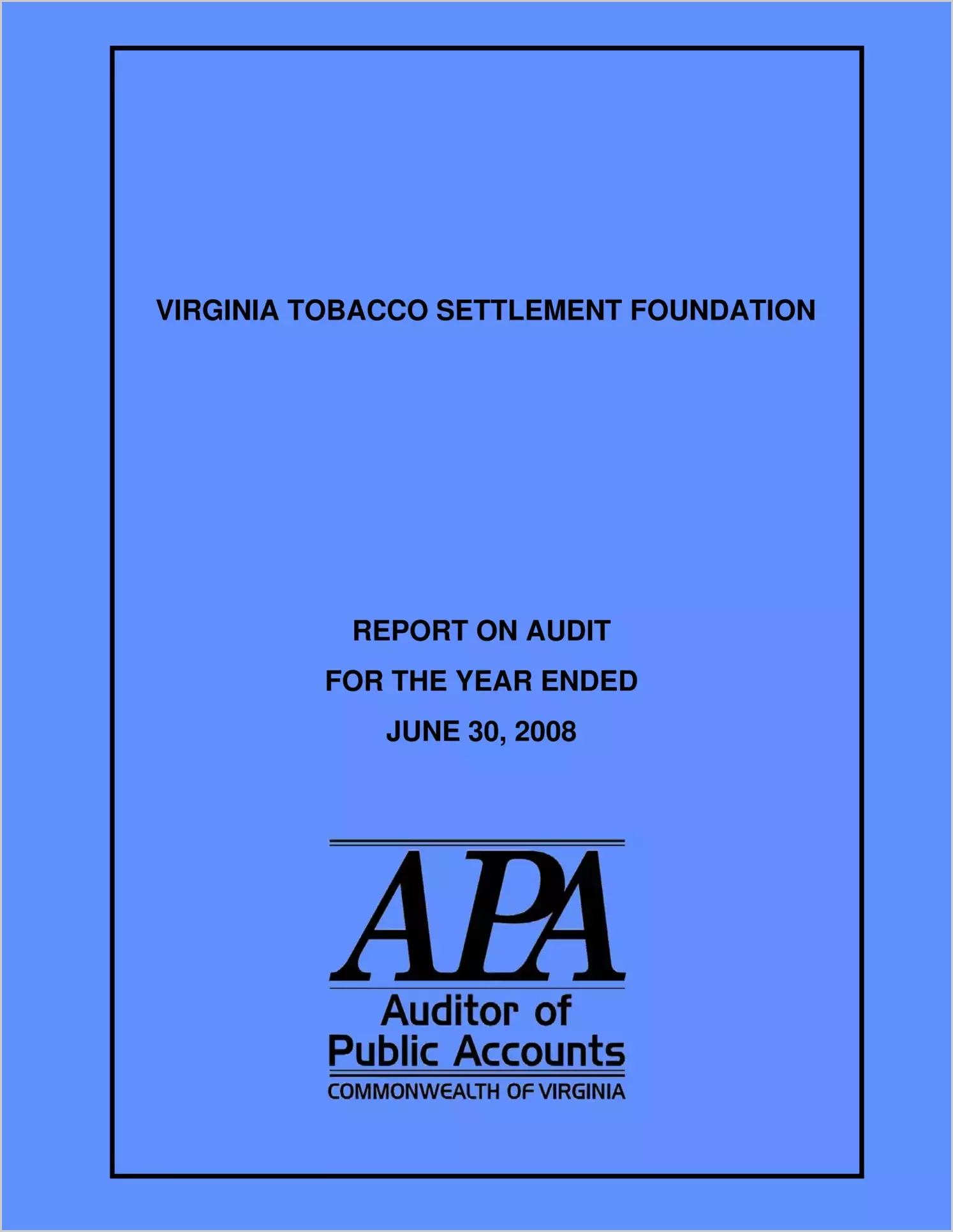 Virginia Tobacco Settlement Foundation for the year ended June 30, 2008